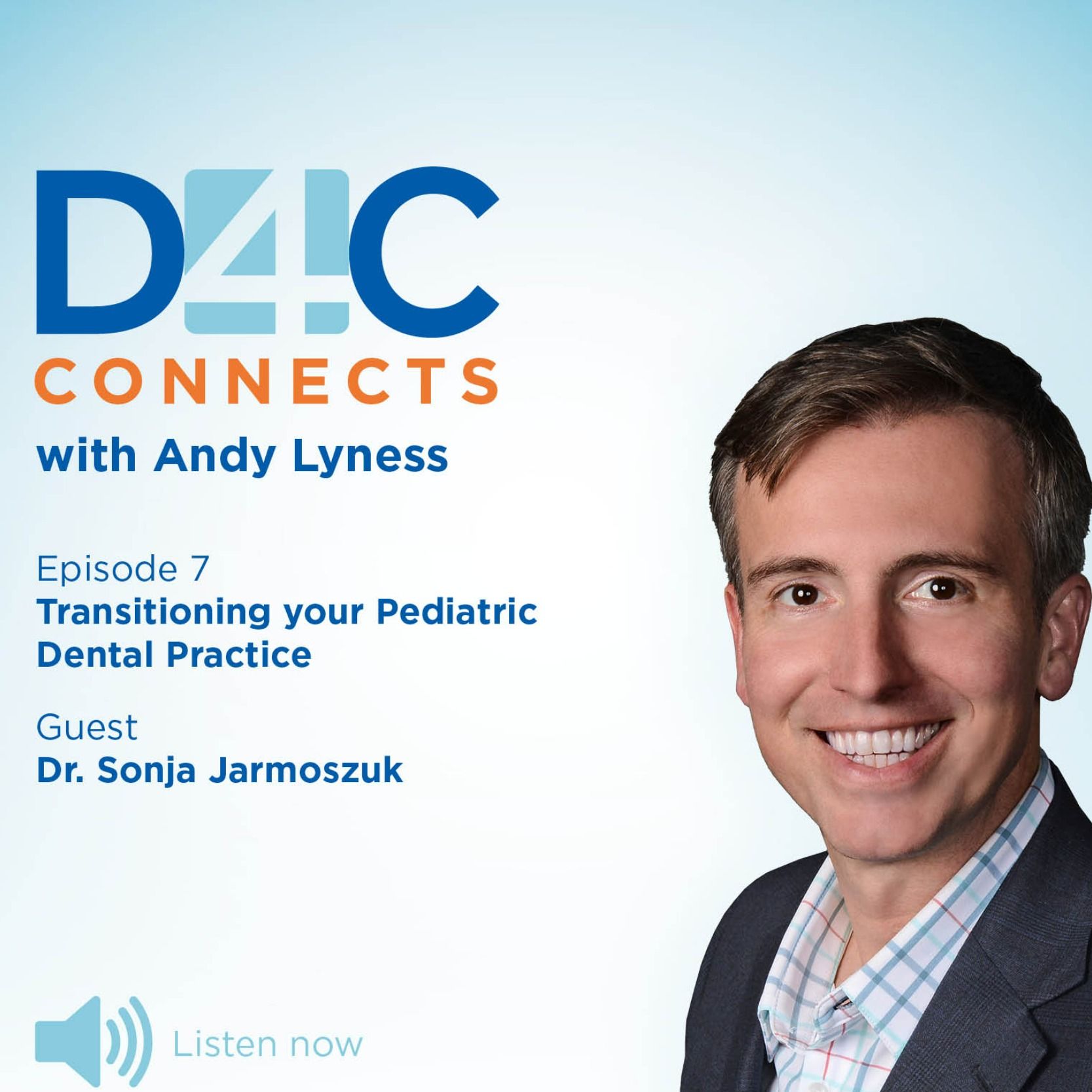 D4C Connects: Episode 7 - Transitioning your Pediatric Dental Practice, Dr. Sonja Jarmoszuk D4C Connects: Episode 7 - Transitioning your Pediatric Dental Practice, Dr. Sonja Jarmoszuk