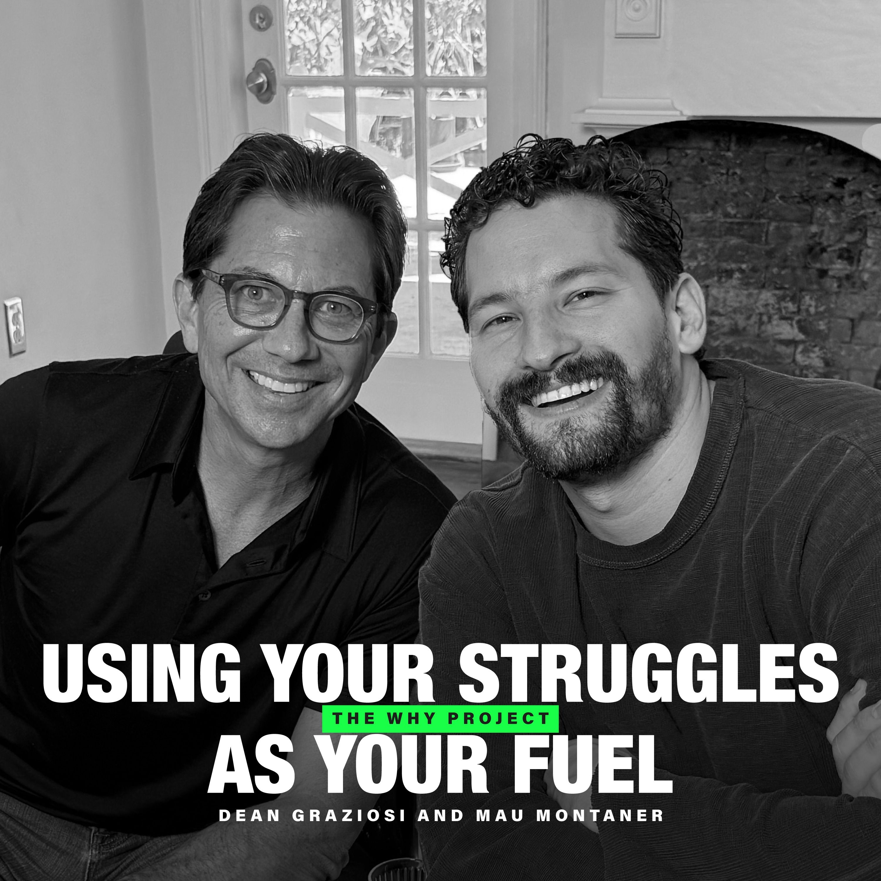 Use your struggles as your fuel, not your anchor. | Dean Graziosi and Mau Montaner episode artwork