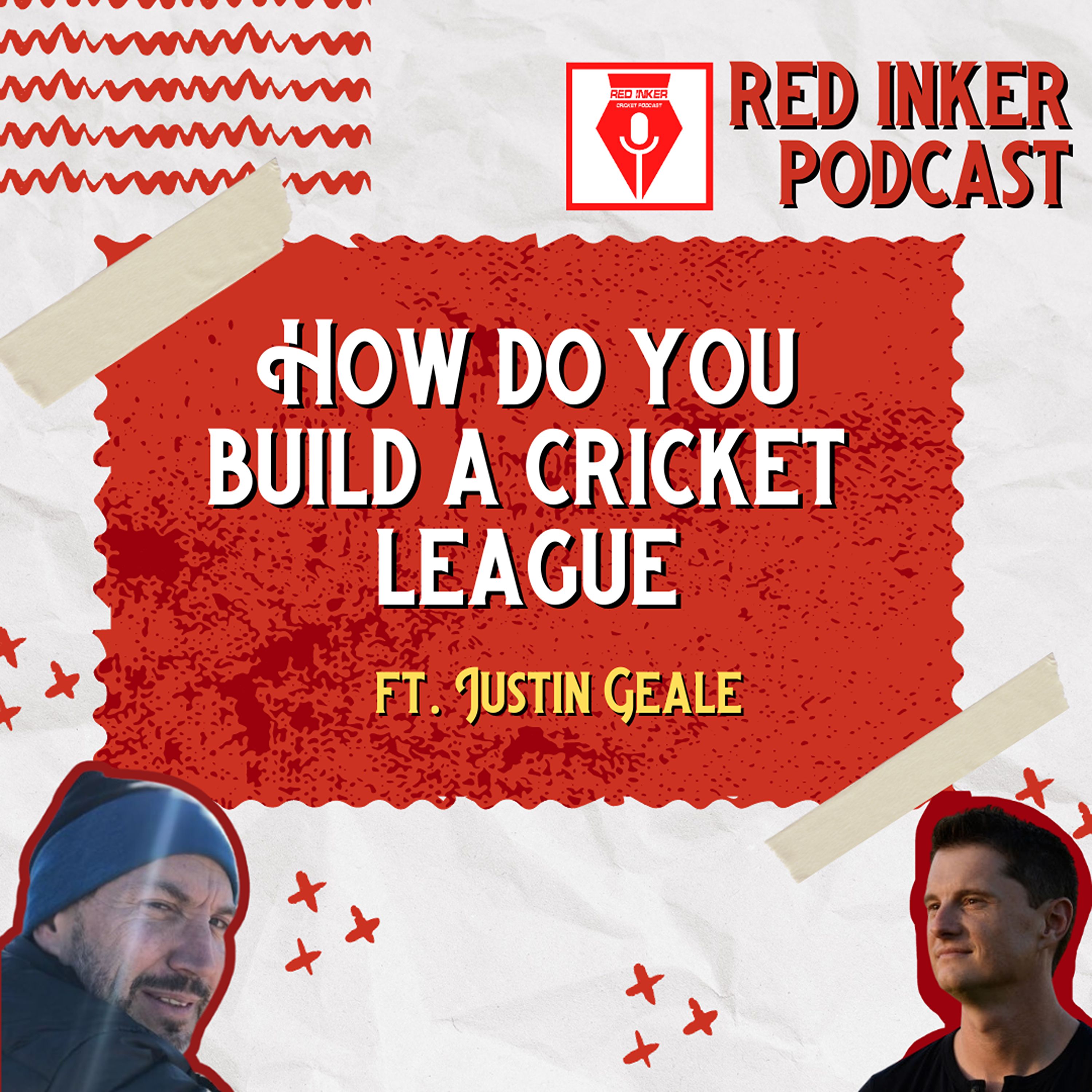 How do you build a cricket league with Justin Geale