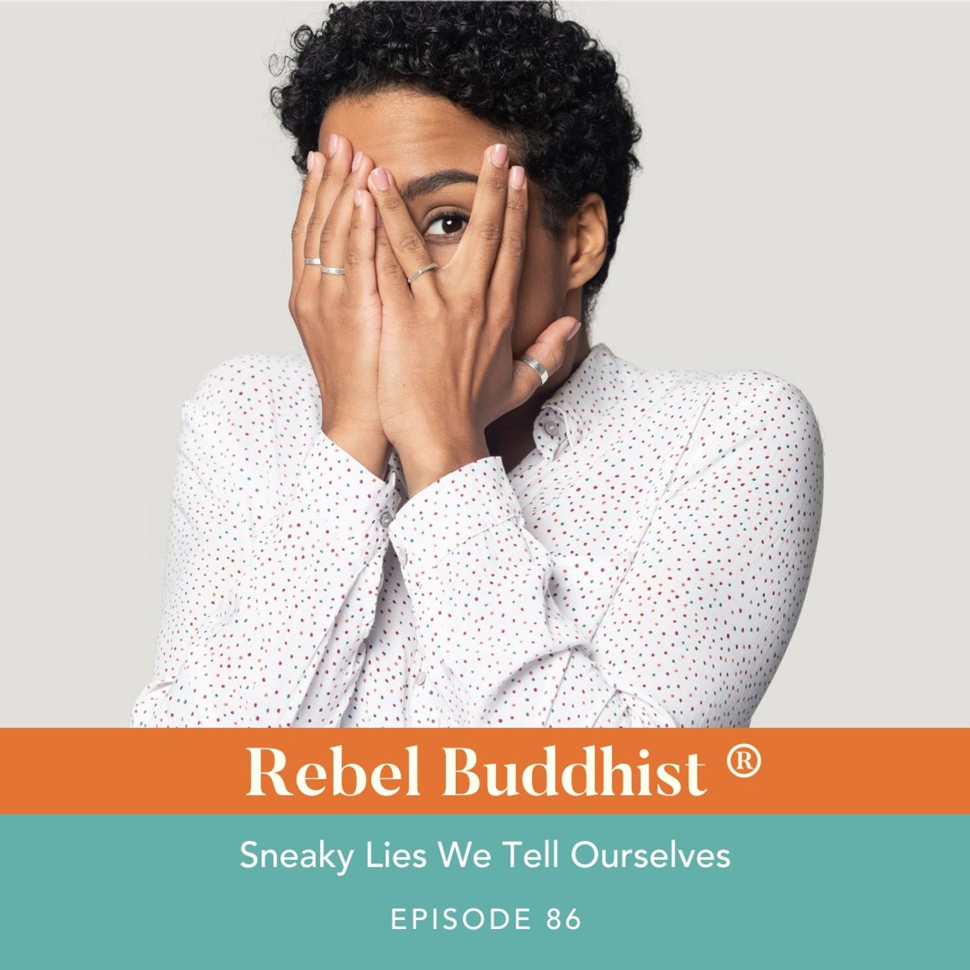 Sneaky Lies We Tell Ourselves