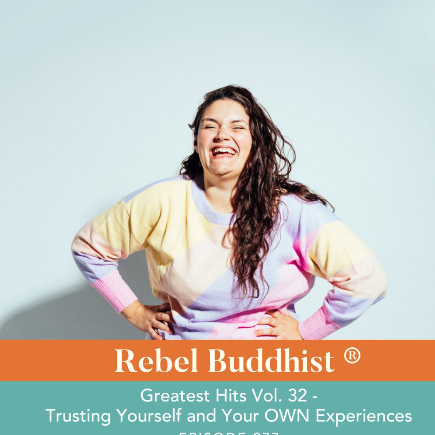 Greatest Hits Vol. 32 - Trusting Yourself and Your OWN Experiences