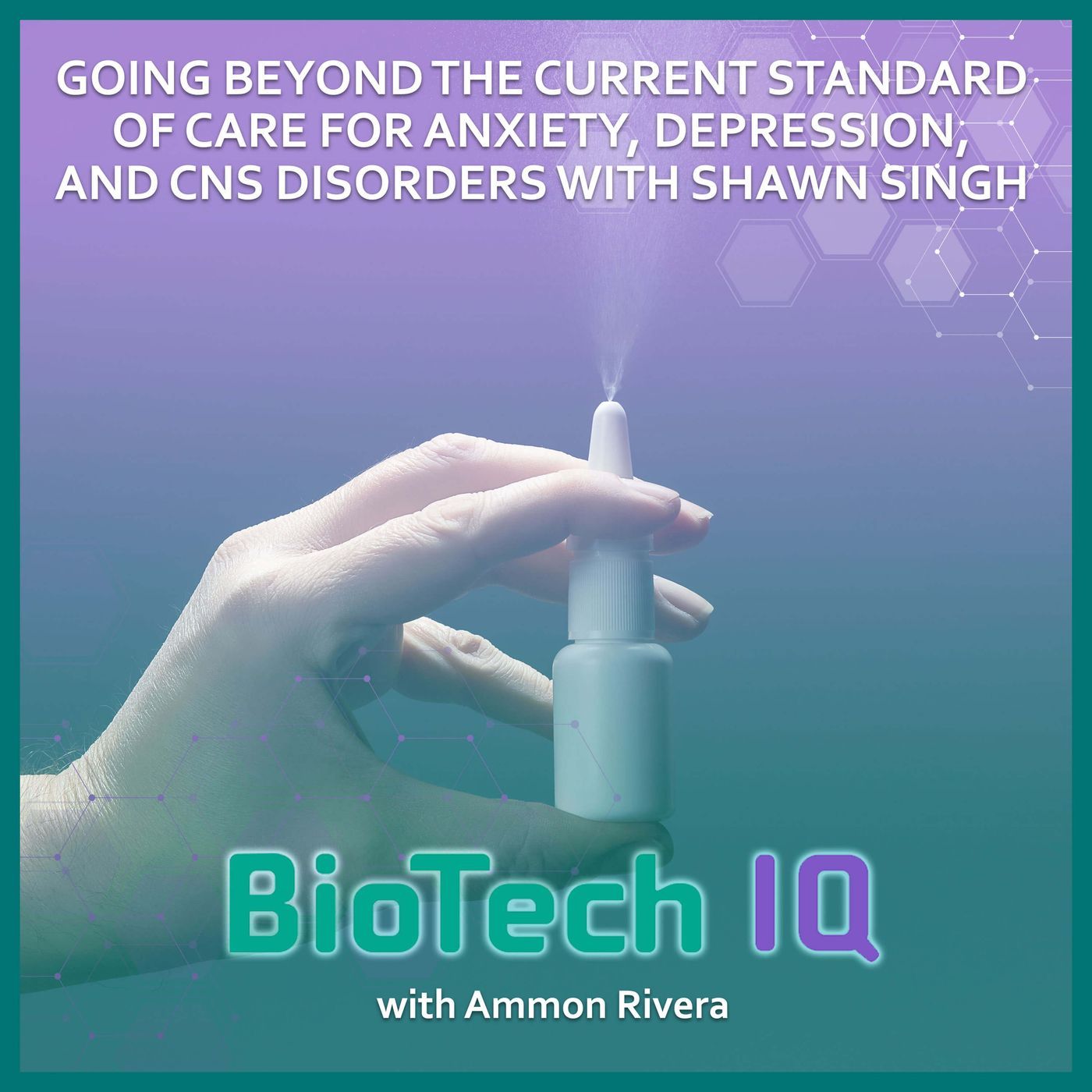 Going Beyond The Current Standard Of Care For Anxiety, Depression, And CNS Disorders With Shawn Singh Going Beyond The Current Standard Of Care For Anxiety, Depression, And CNS Disorders With Shawn Singh