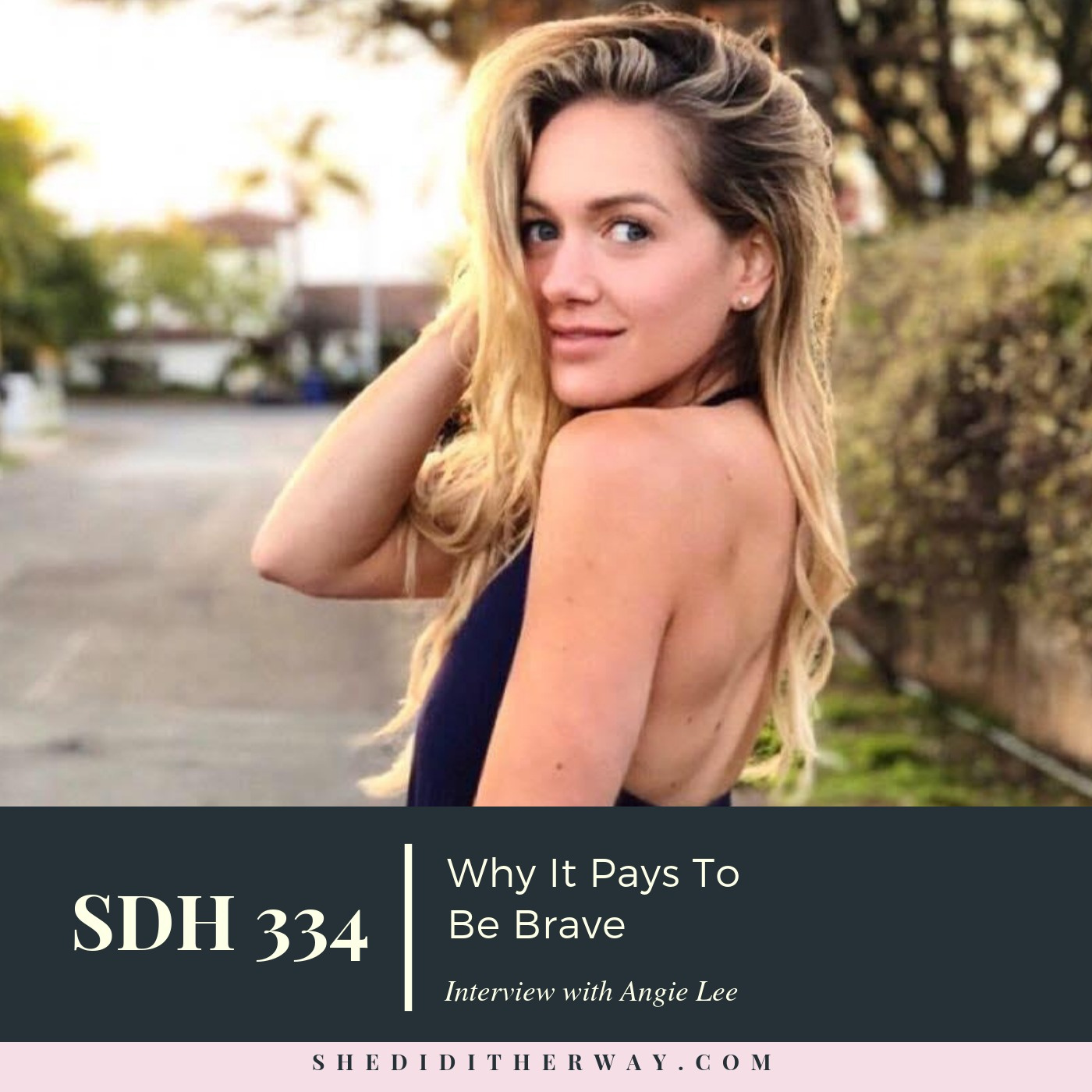SDH 334: Why It Pays To Be Brave with Angie Lee episode artwork
