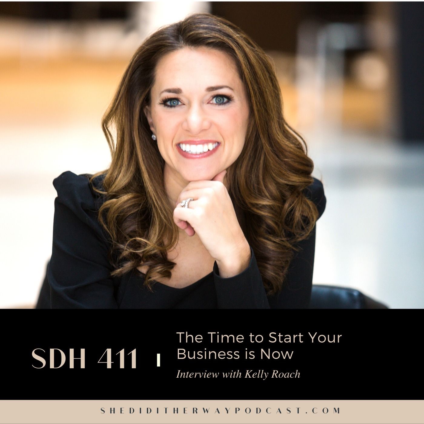SDH 411: The Time to Start Your Business is Now with Kelly Roach episode artwork