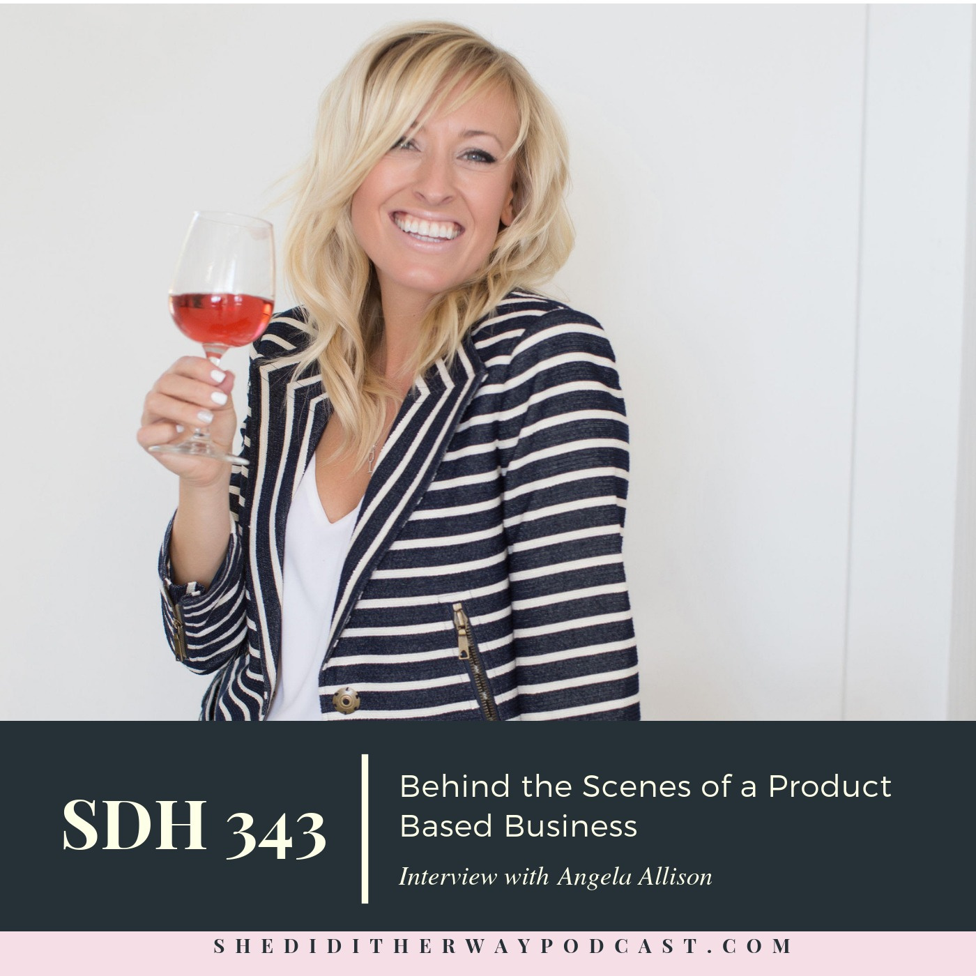 SDH 343: Behind the Scenes of a Product Based Business with Angela Allison episode artwork