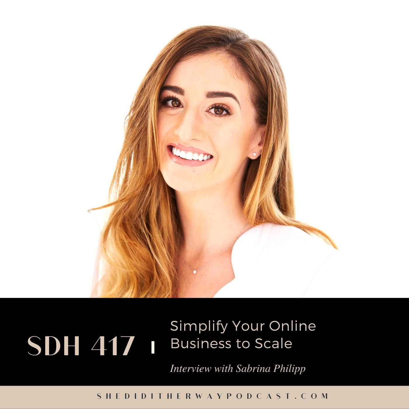 SDH 417: Simplify Your Online Business to Scale with Sabrina Philipp episode artwork