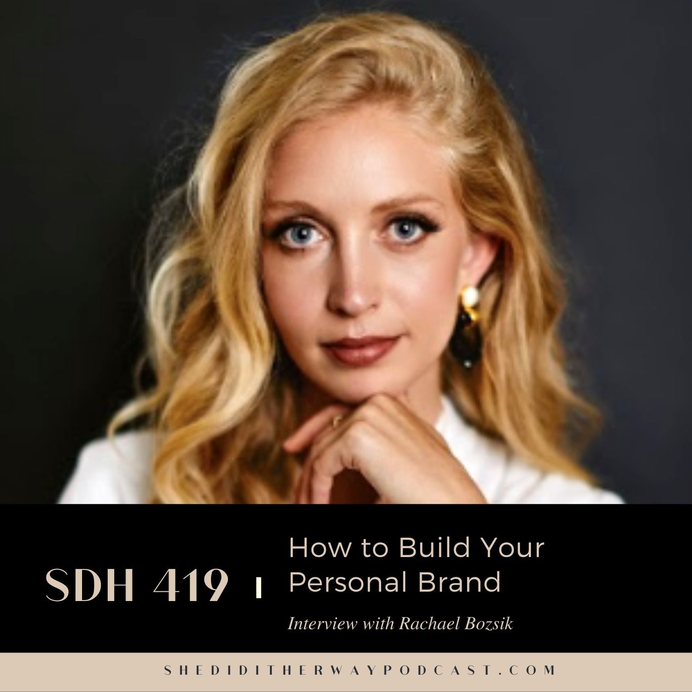 SDH 419: How to Build Your Personal Brand with Rachael Bozsik episode artwork