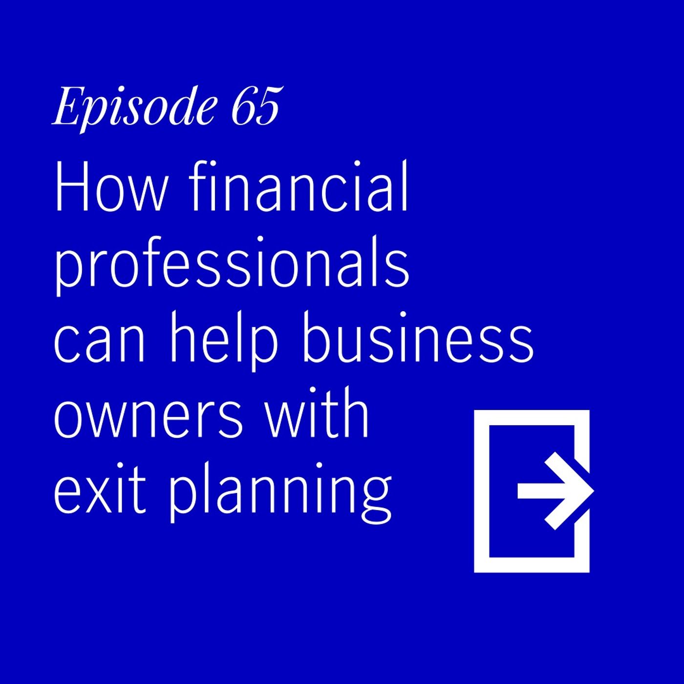 How financial professionals can help business owners with exit planning