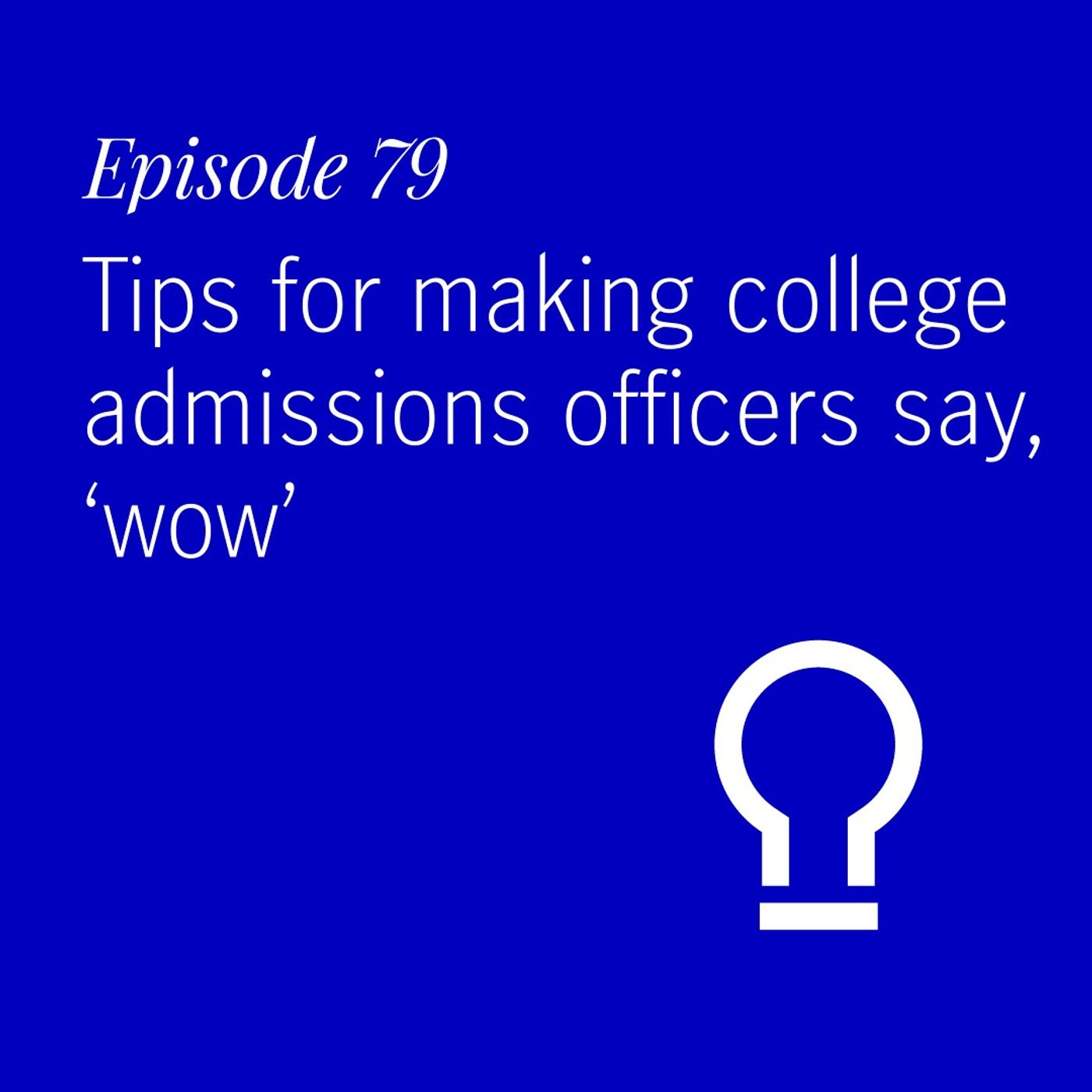 Tips for making college admissions officers say, ‘wow’