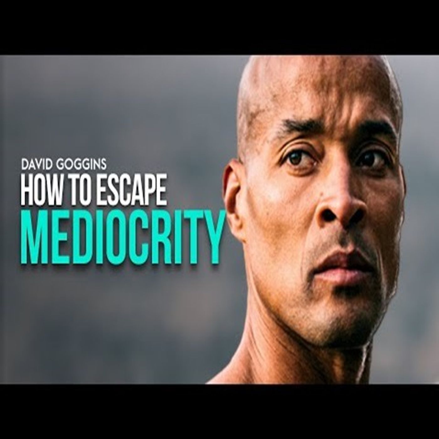 How to Escape MEDIOCRITY  David Goggins