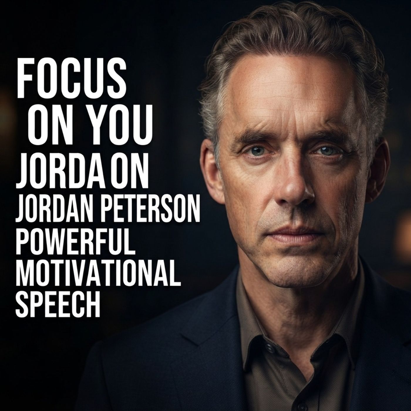 Focus on You | Jordan Peterson Powerful Motivational Speech