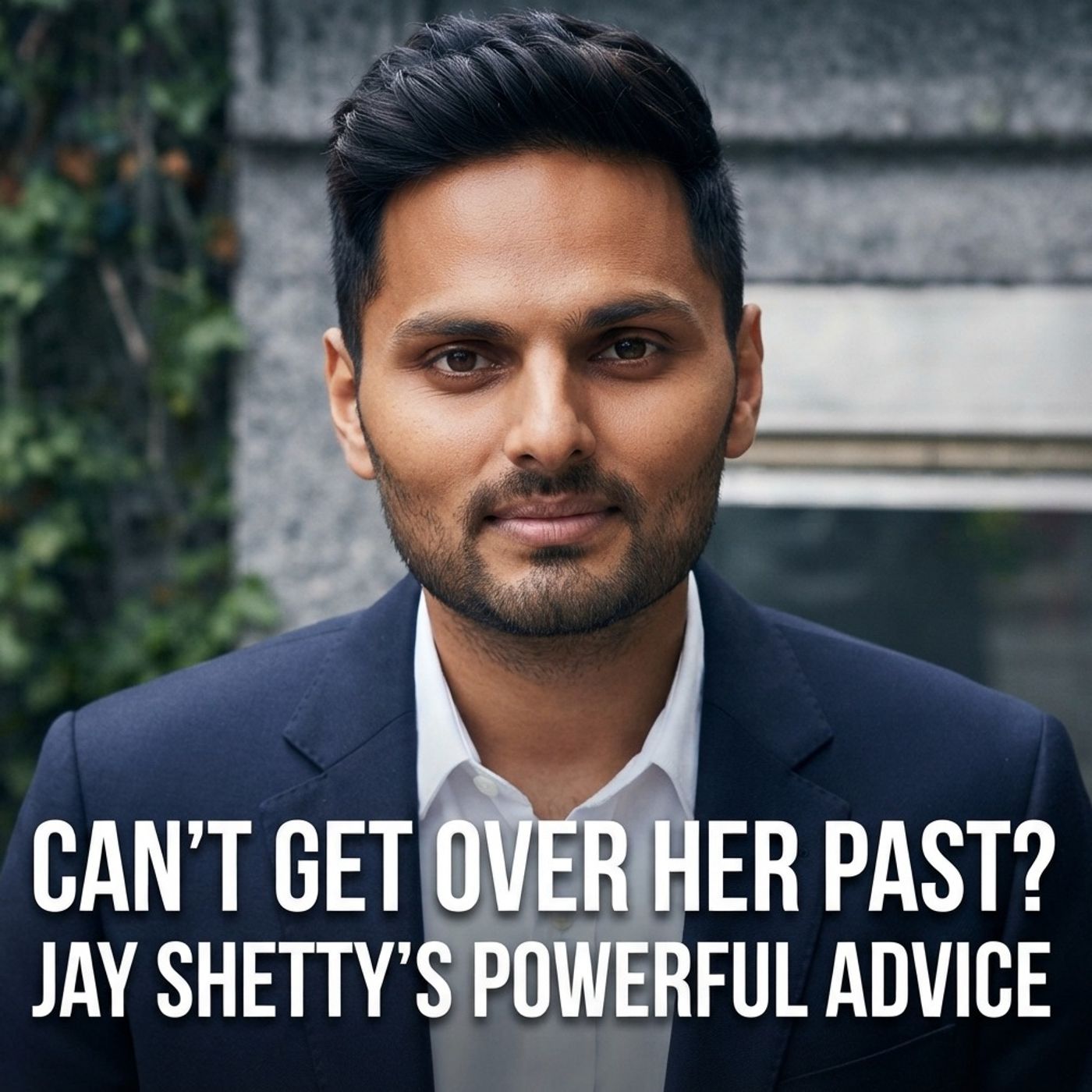 Can't Get Over Her Past? Jay Shetty's Powerful Advice