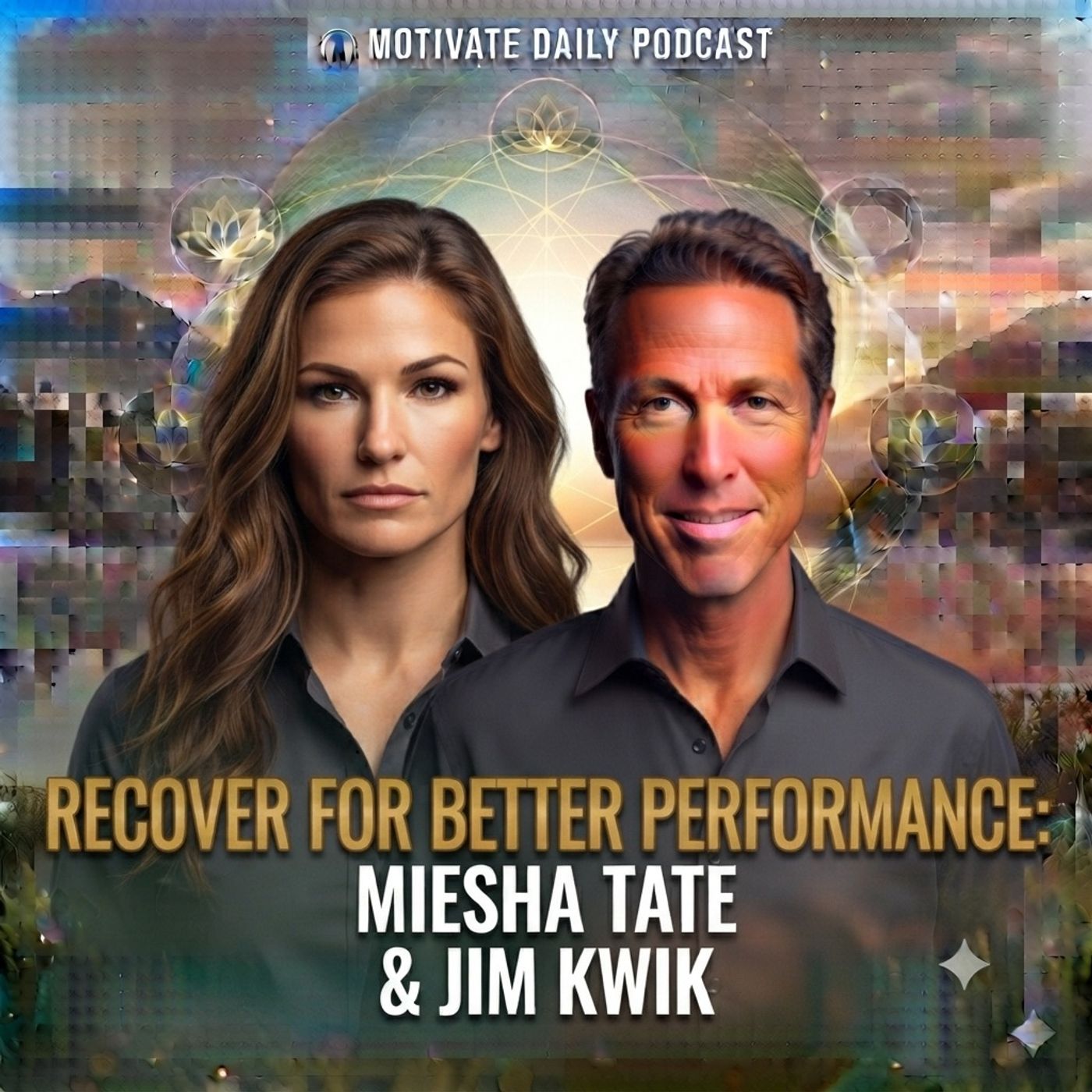 Recover for Better Performance | Miesha Tate & Jim Kwik