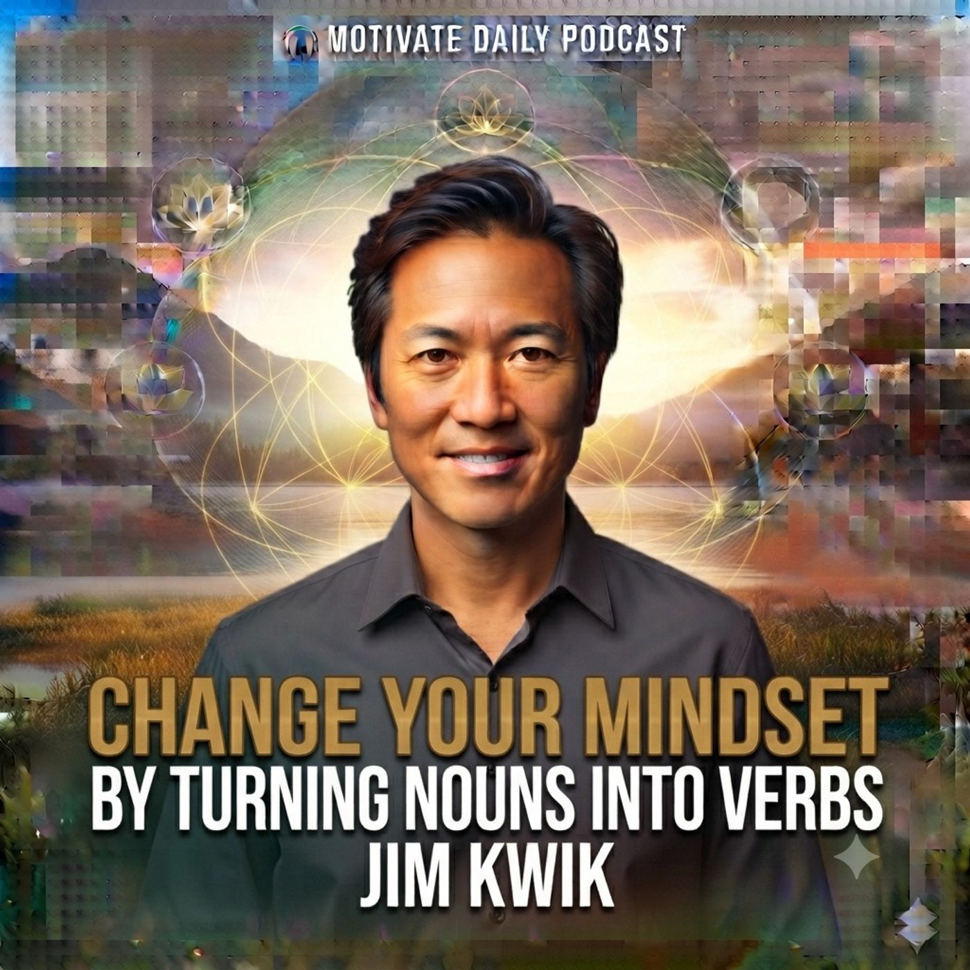 Change Your Mindset by Turning Nouns into Verbs | Jim Kwik