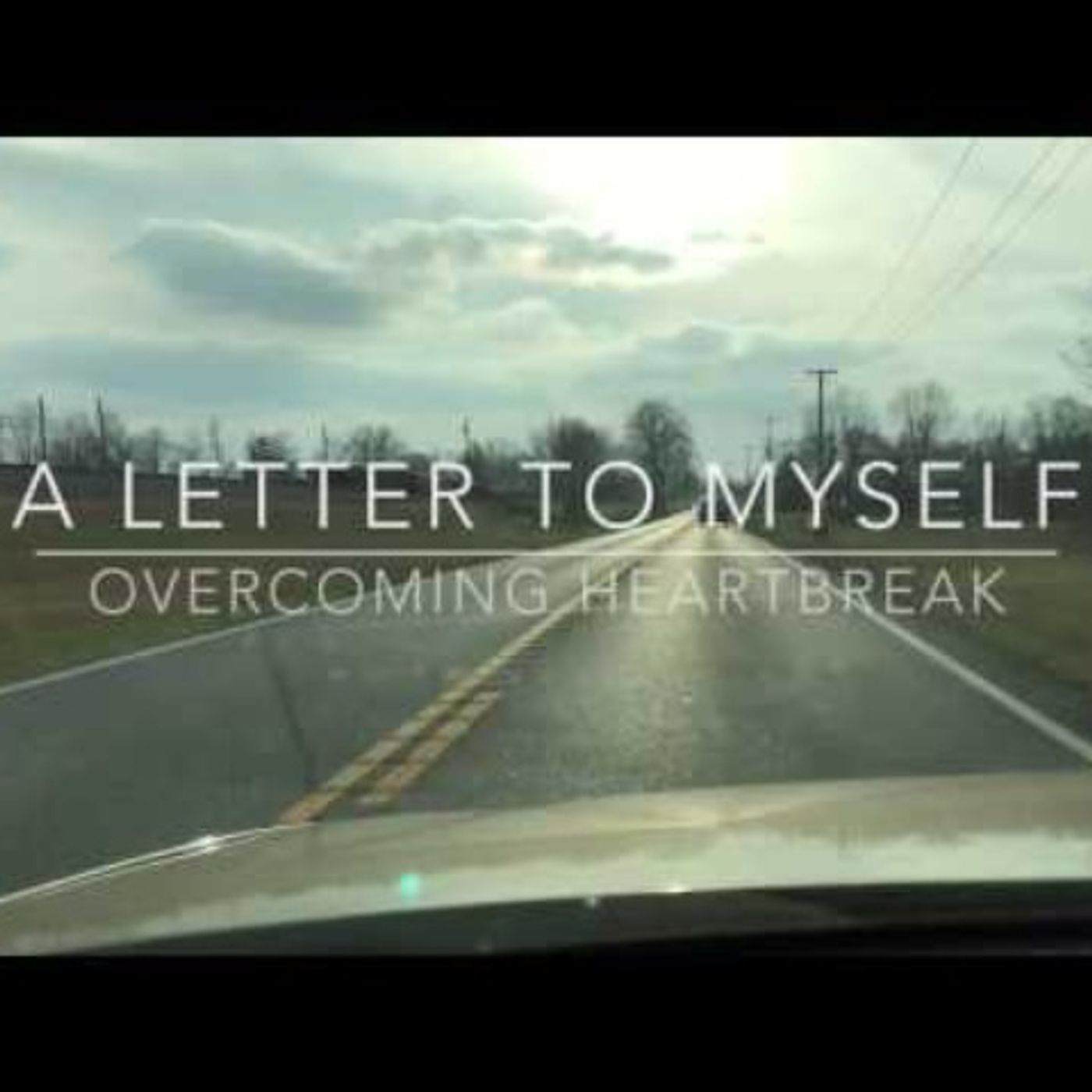 A Letter to Myself - Overcoming Heartbreak | Must Listen for Self Improvement | 2026