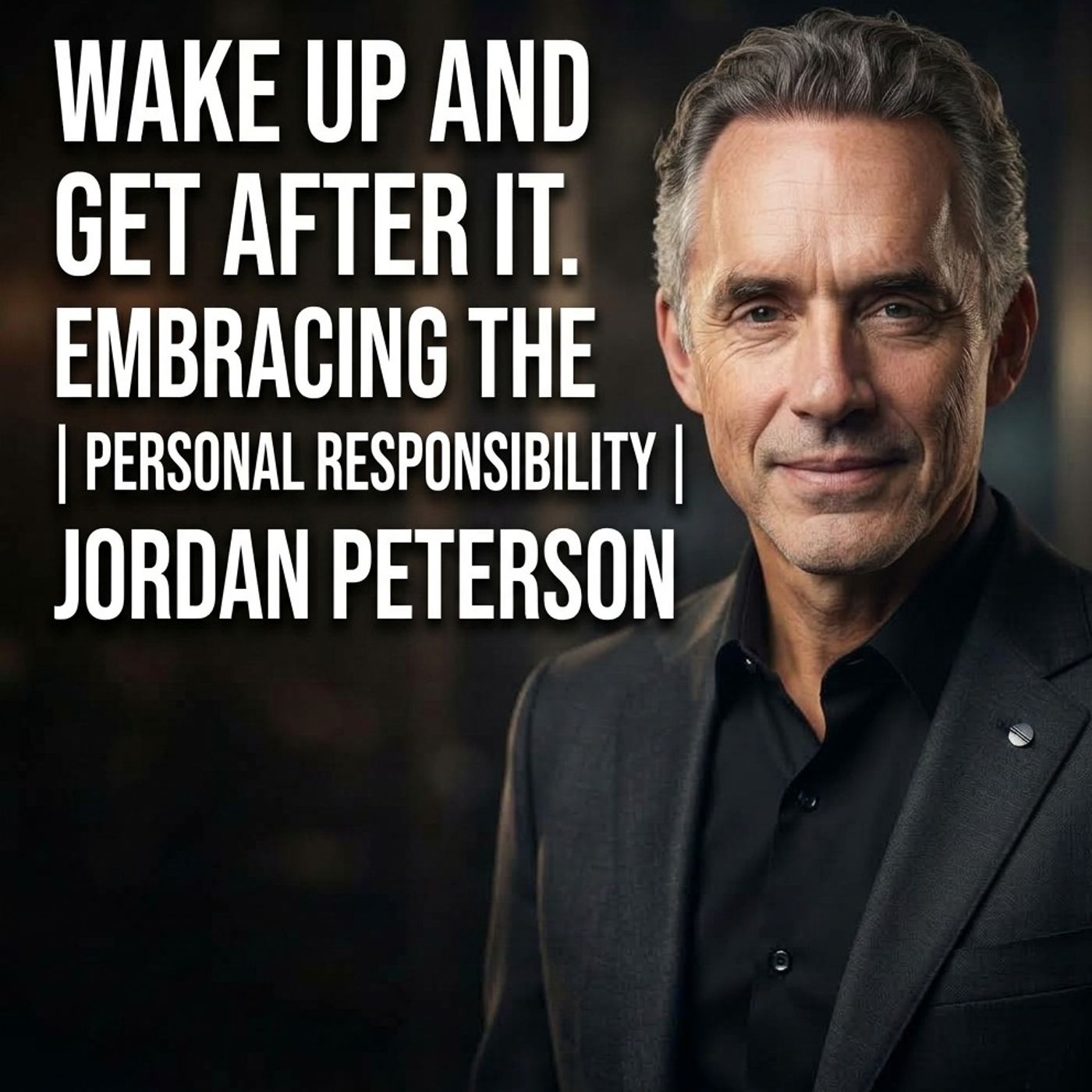Wake Up and Get After It | Jordan Peterson Motivation episode artwork