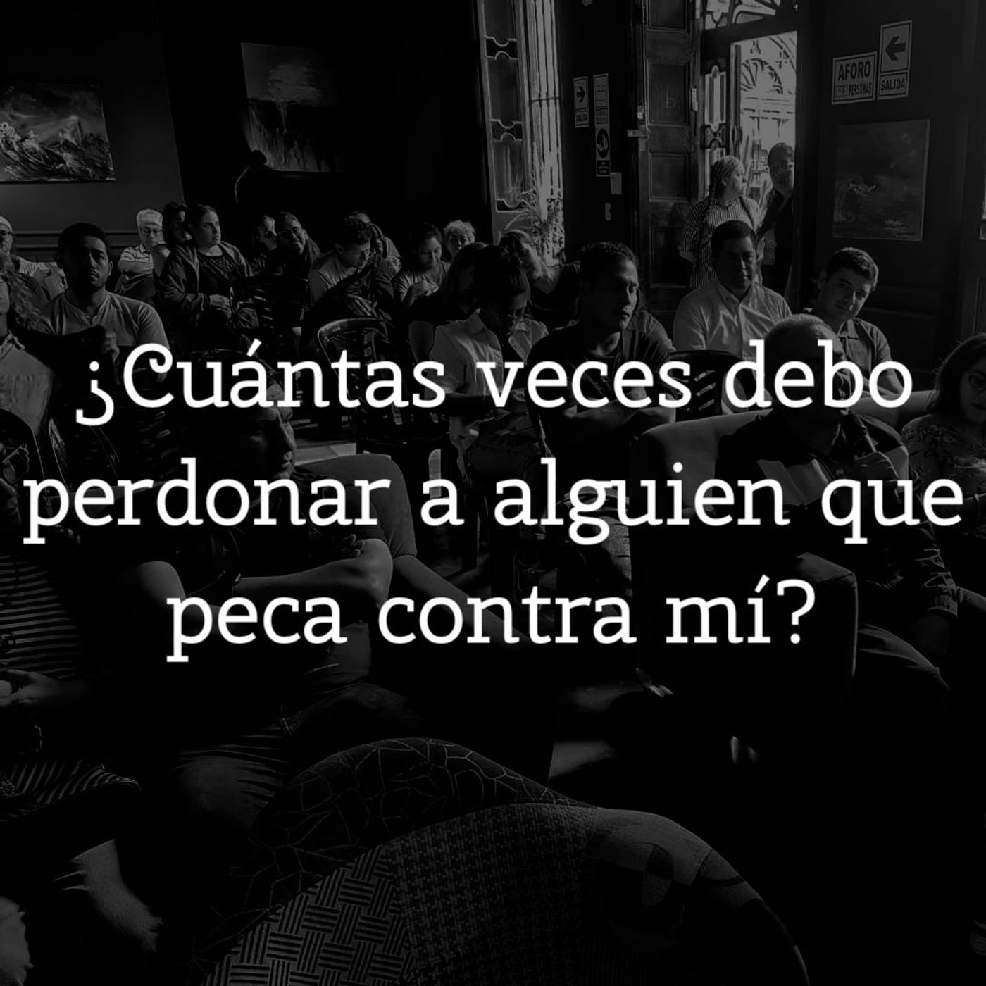 ¿Cuántas veces debo perdonar a alguien que peca contra mí? episode artwork