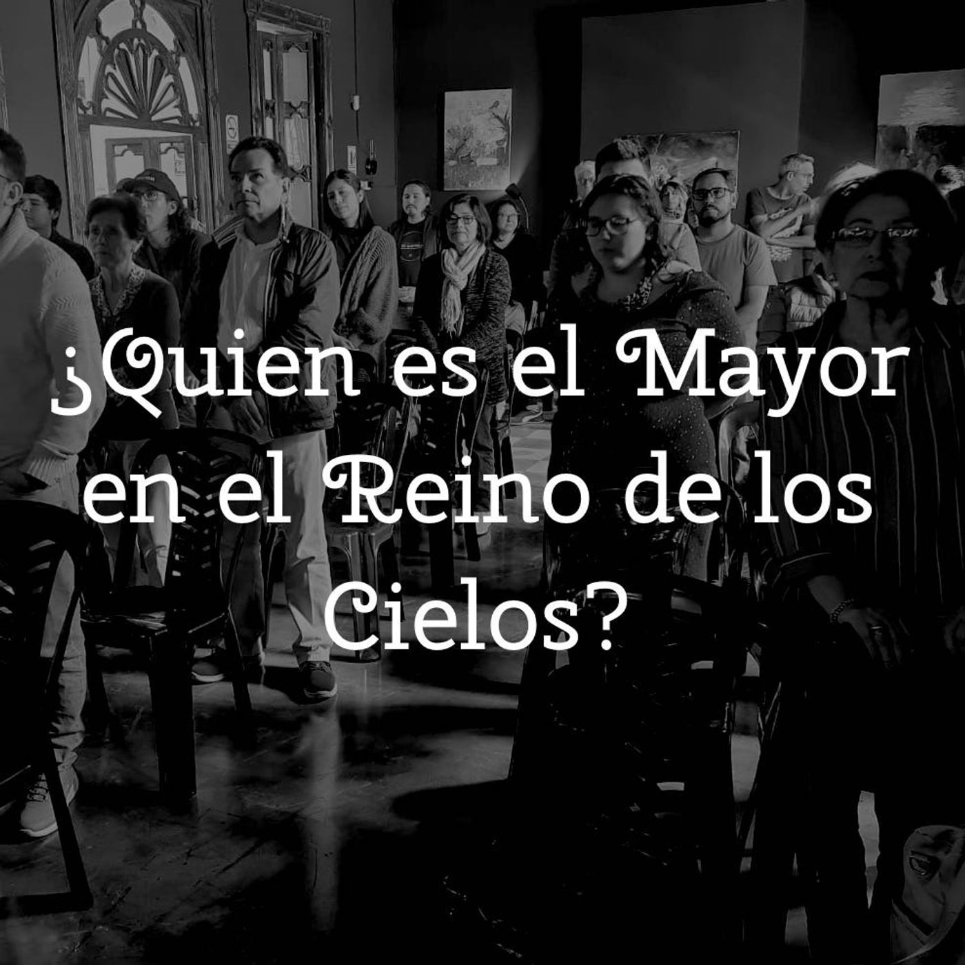 ¿Quién es el Mayor en el Reino de los Cielos? episode artwork
