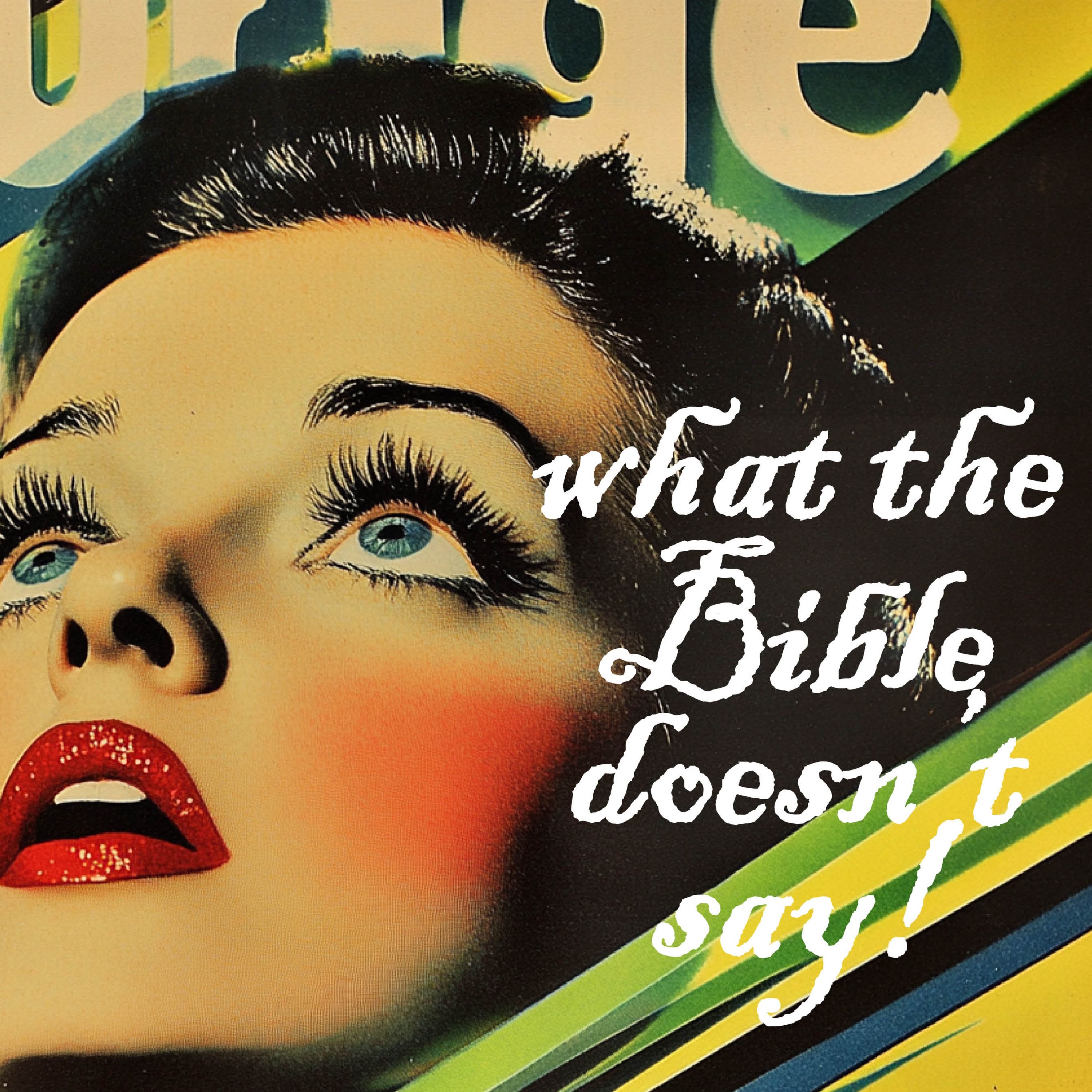 What the Bible Doesn't Say Aug31 2025