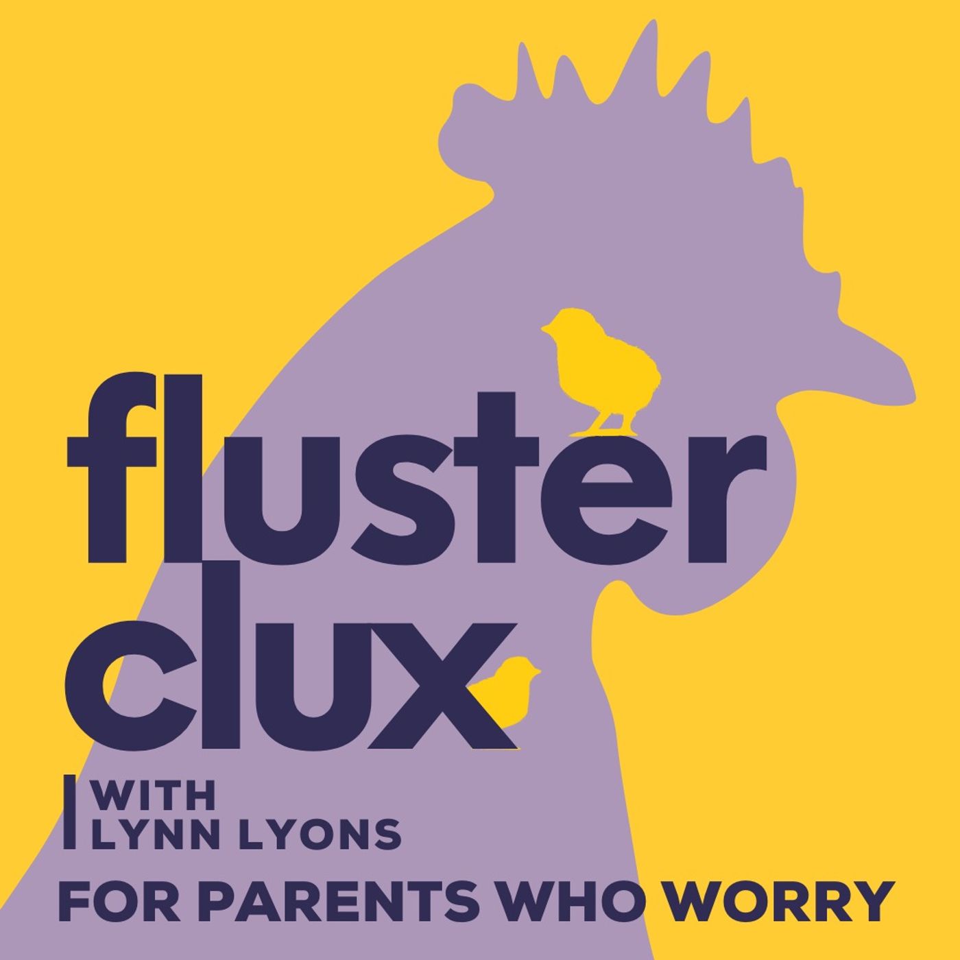 Flusterclux With Lynn Lyons: For Parents Who Worry