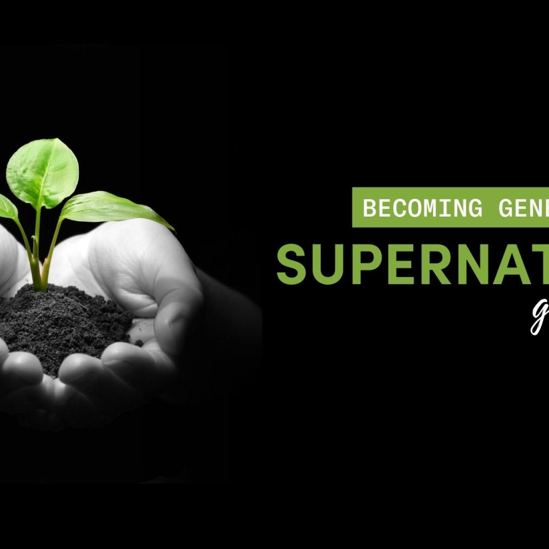 Supernatural Generosity 3: Becoming Generous