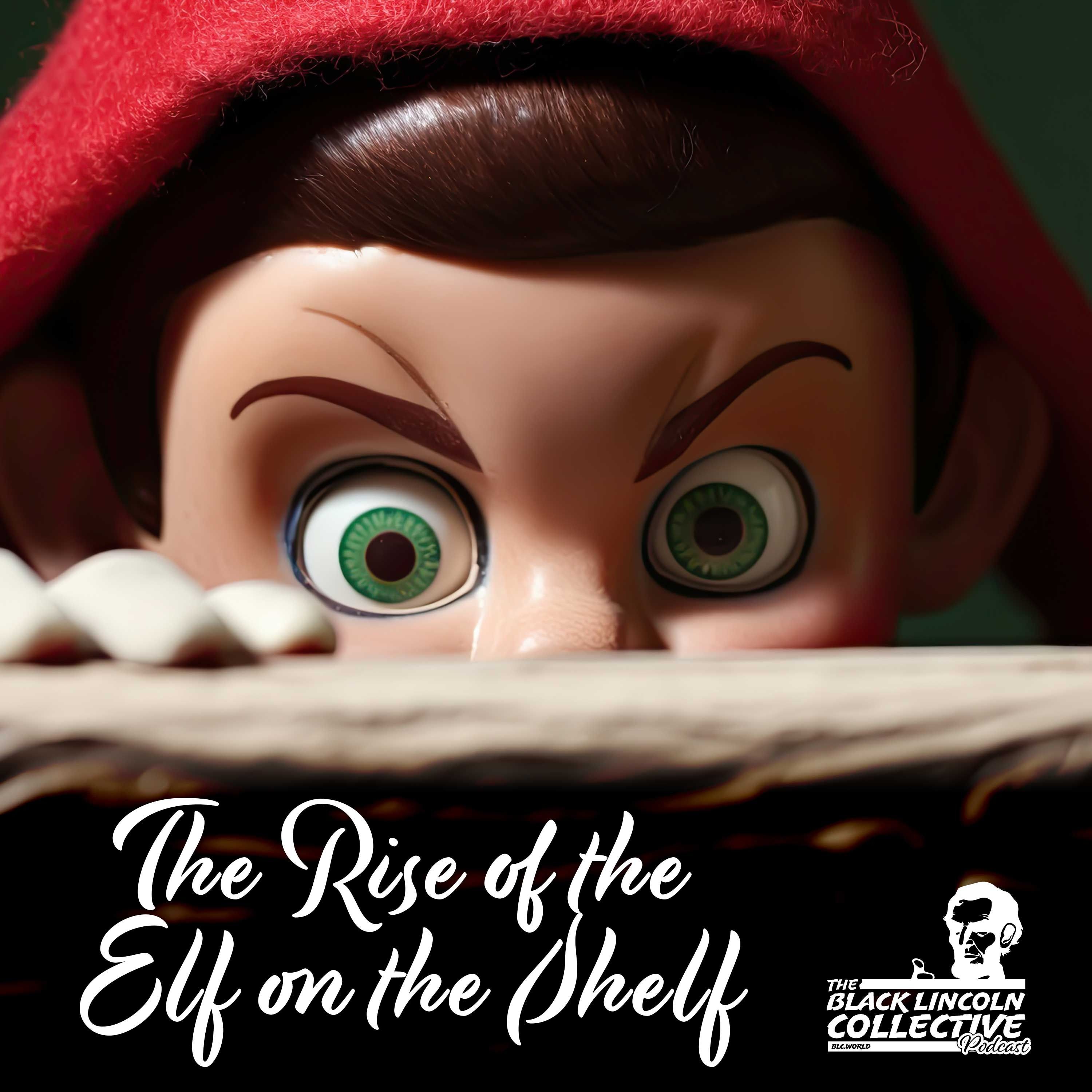 The Rise of the Elf on the Shelf  |  Black Lincoln Collective Comedy Podcast episode artwork