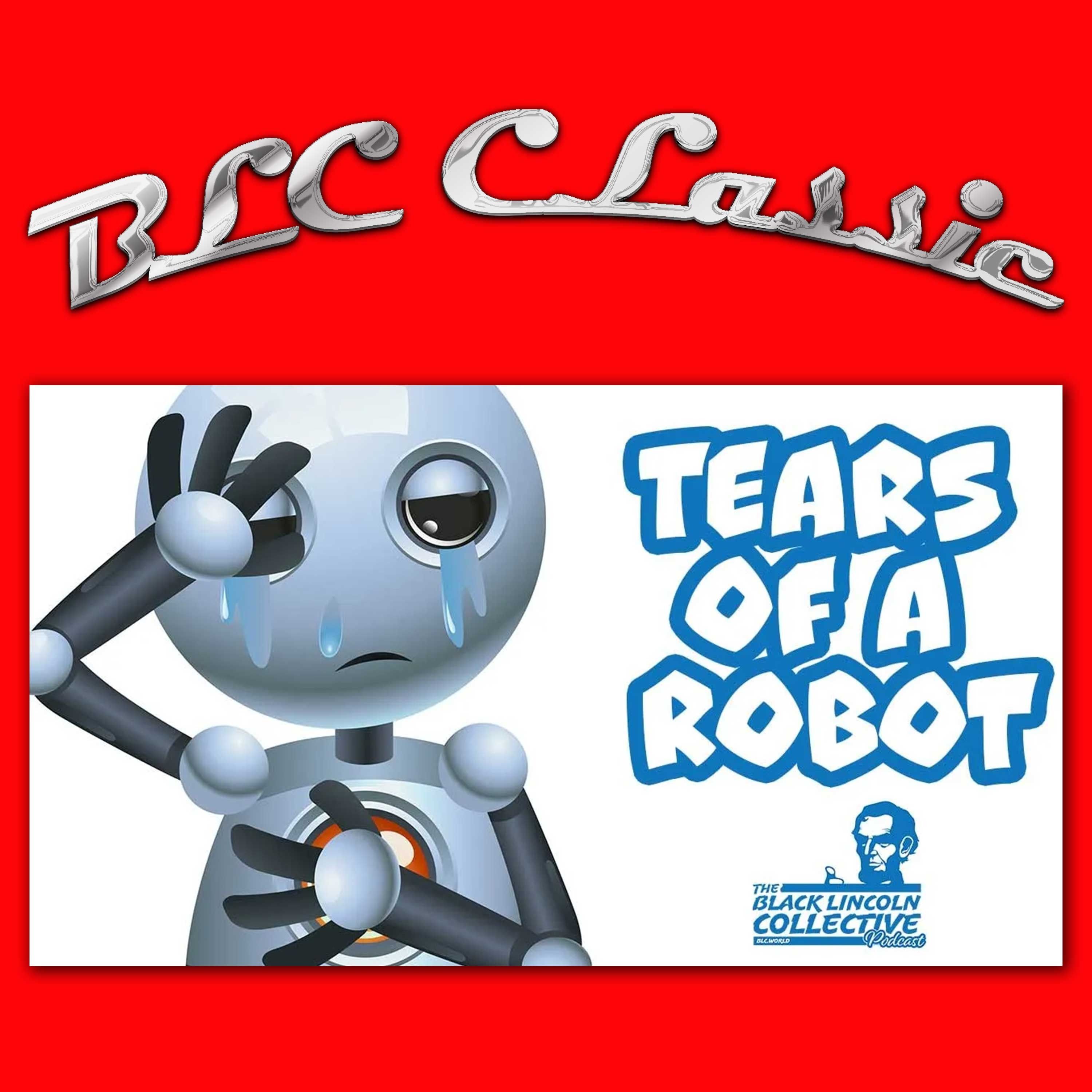 BLC Classic: Tears of a Robot – Comedy, Chaos, and the Robot Revolution episode artwork