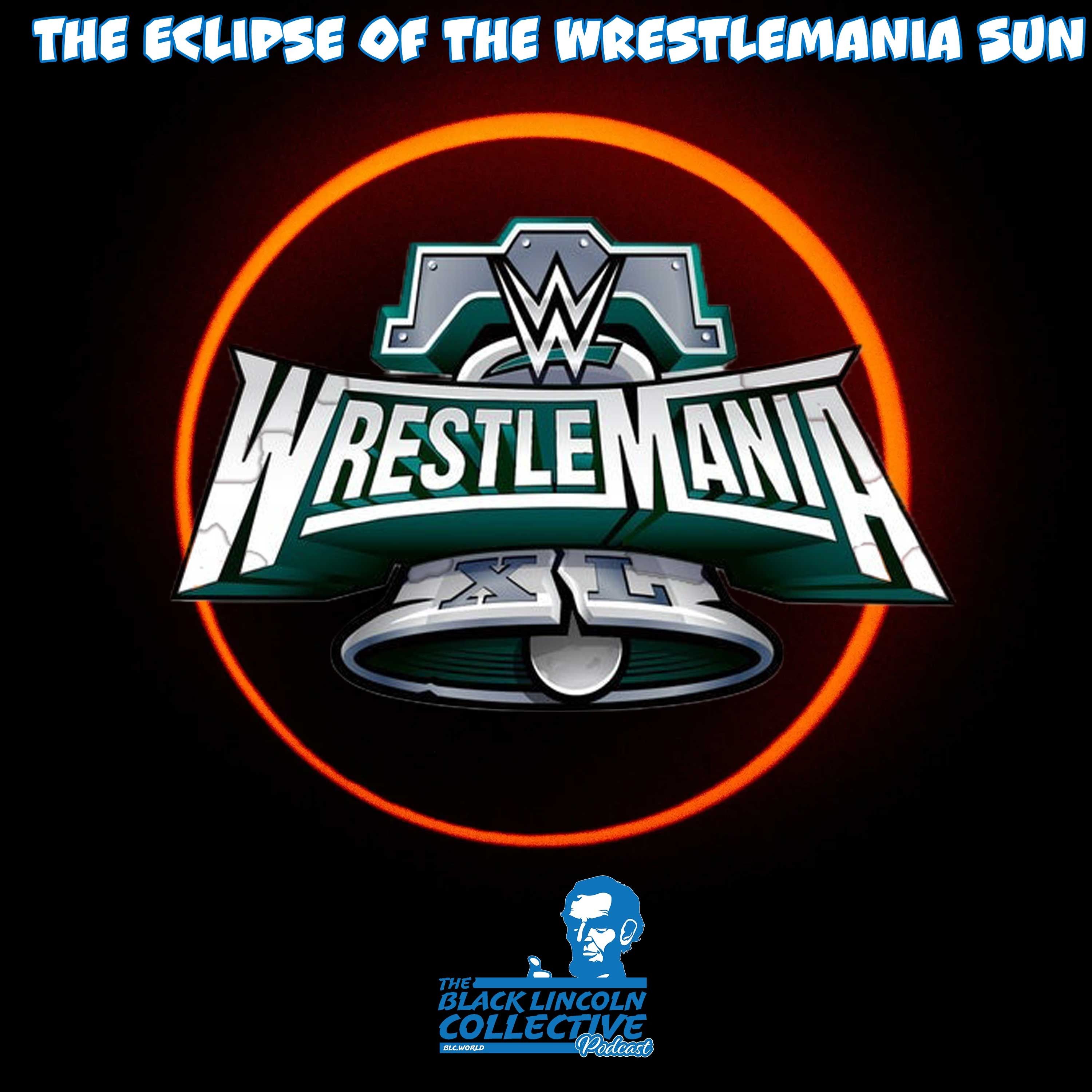 The Eclipse of the WrestleMania Sun | Black Lincoln Collective Comedy Podcast episode artwork