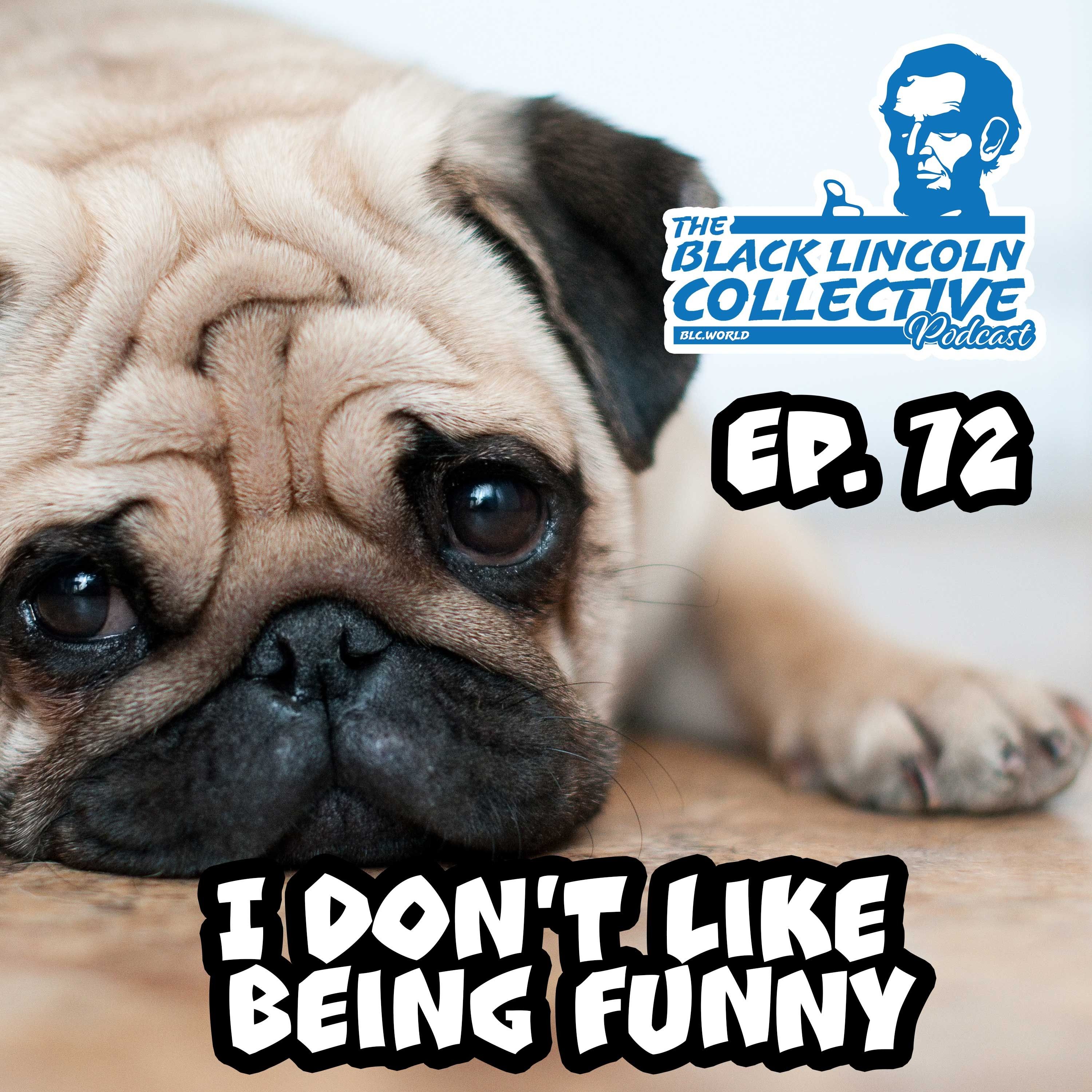 I Don't Like Being Funny | The Black Lincoln Collective Podcast episode artwork