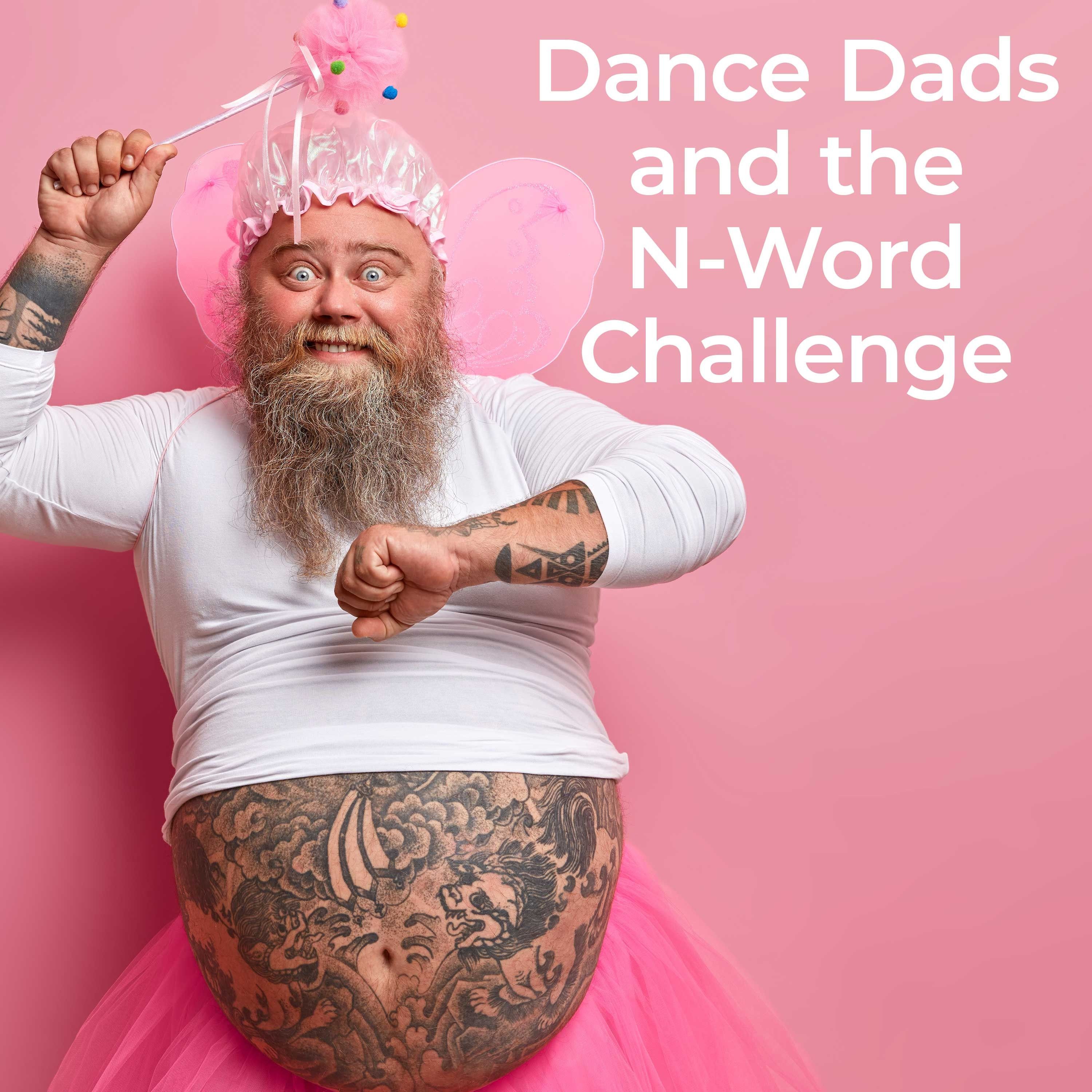 Dance Dads and the N-Word Challenge | BLC Comedy Podcast Ep. 189 episode artwork