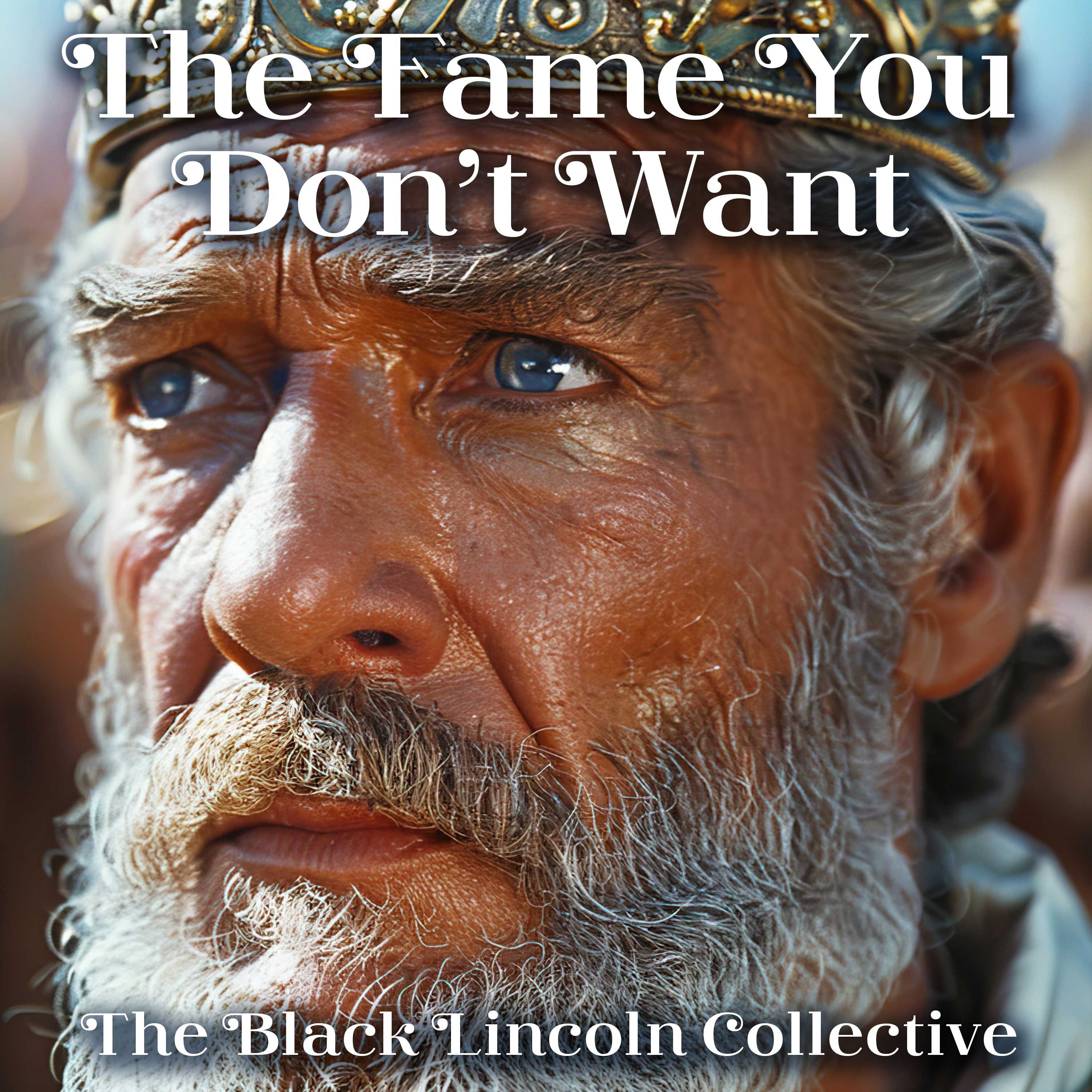 The Fame You Don't Want  |  Black Lincoln Collective Comedy Podcast episode artwork