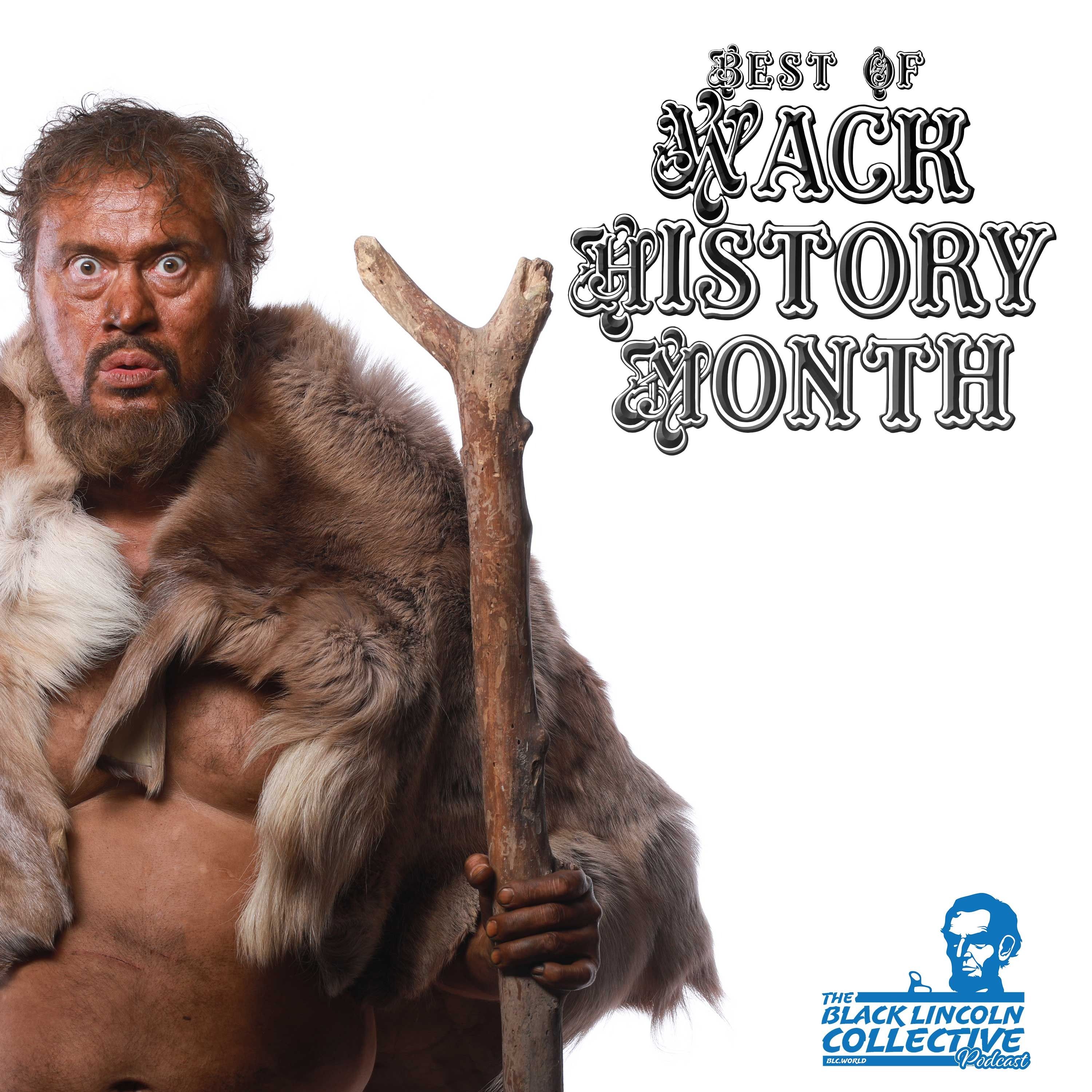 The Best of Wack History Month  |  Black Lincoln Collective Comedy Podcast episode artwork