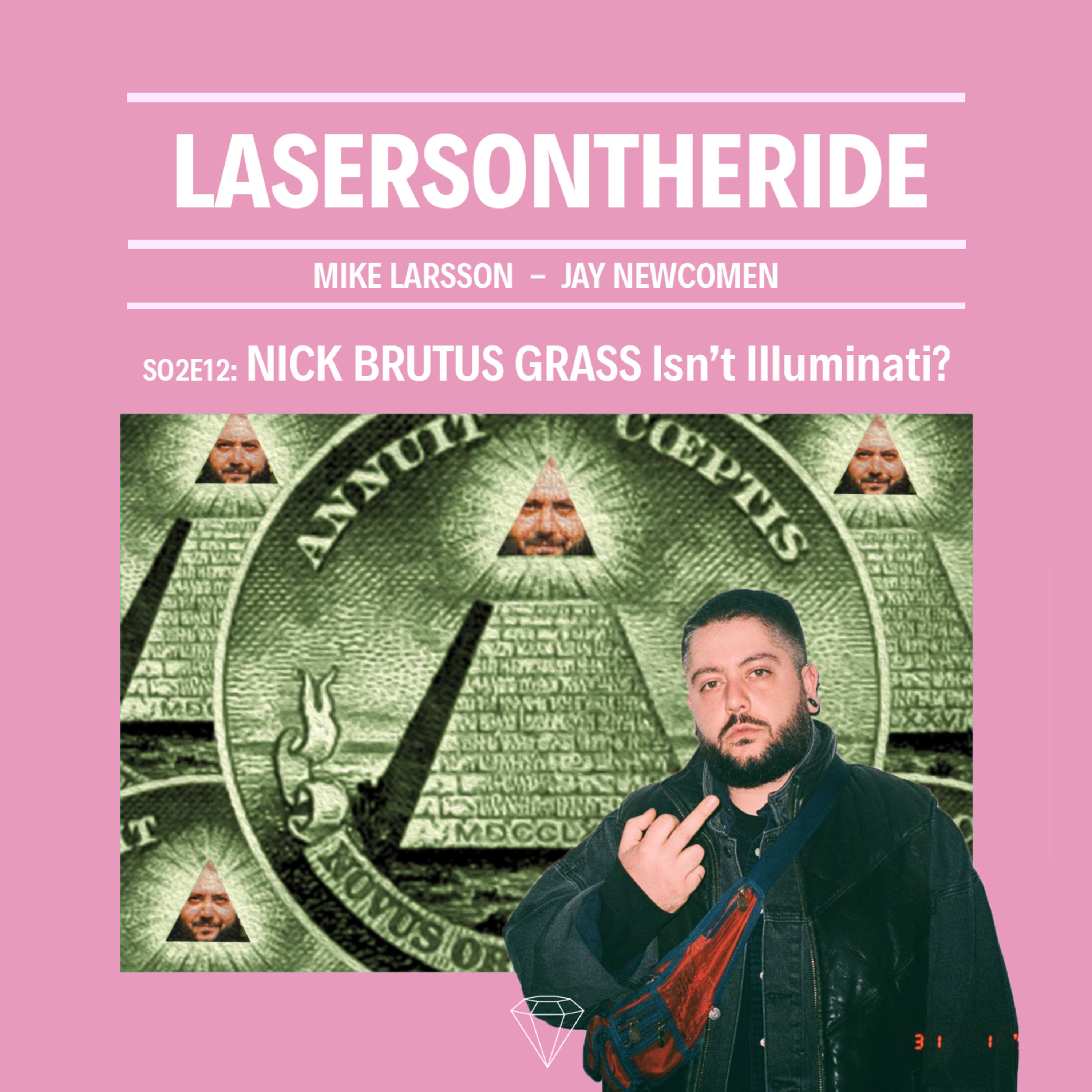 S02E12 - NICK BRUTUS GRASS Isn't Illuminati?