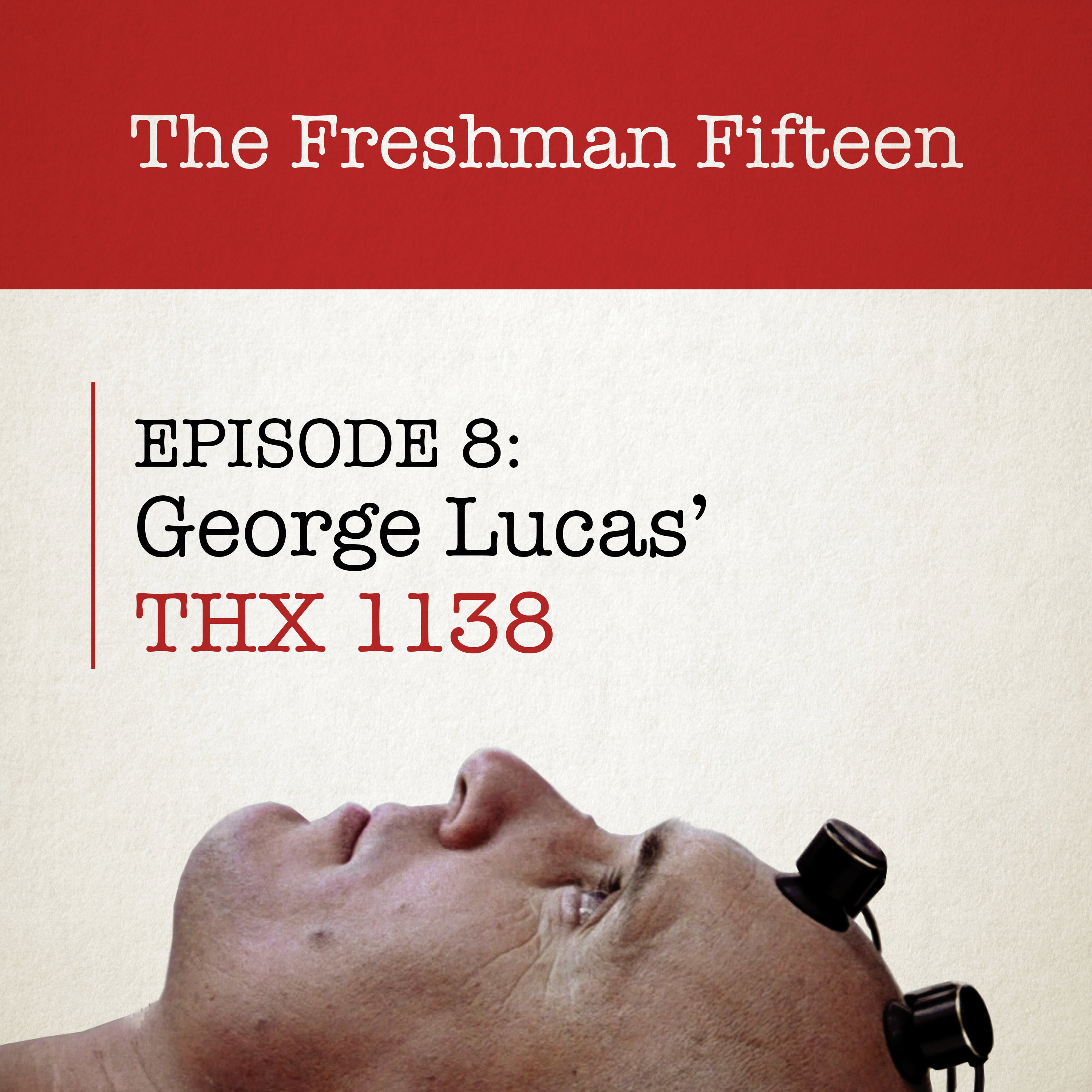 Episode 08: George Lucas' THX 1138