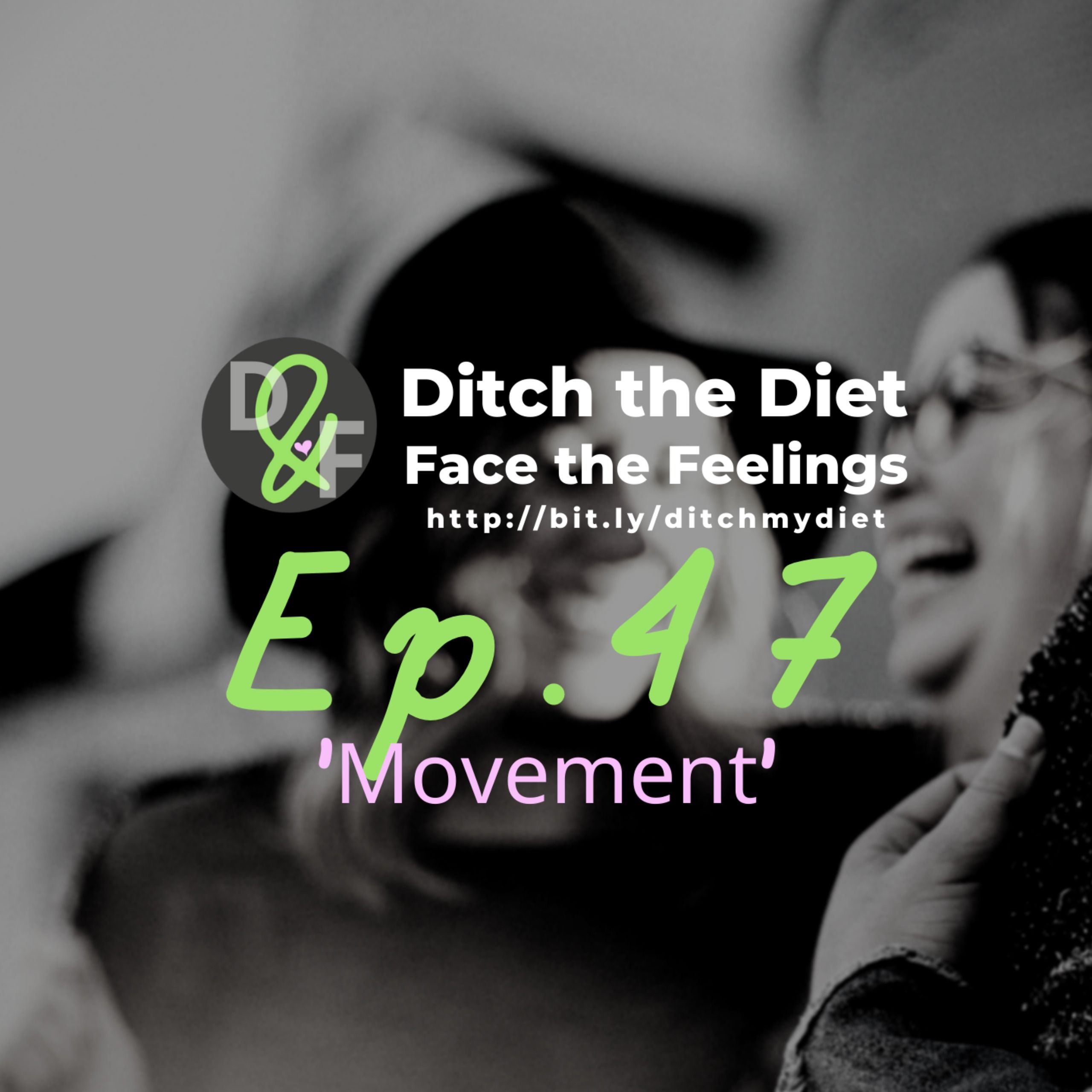 Ditch the Diet & Face the Feelings - Movement pt.2