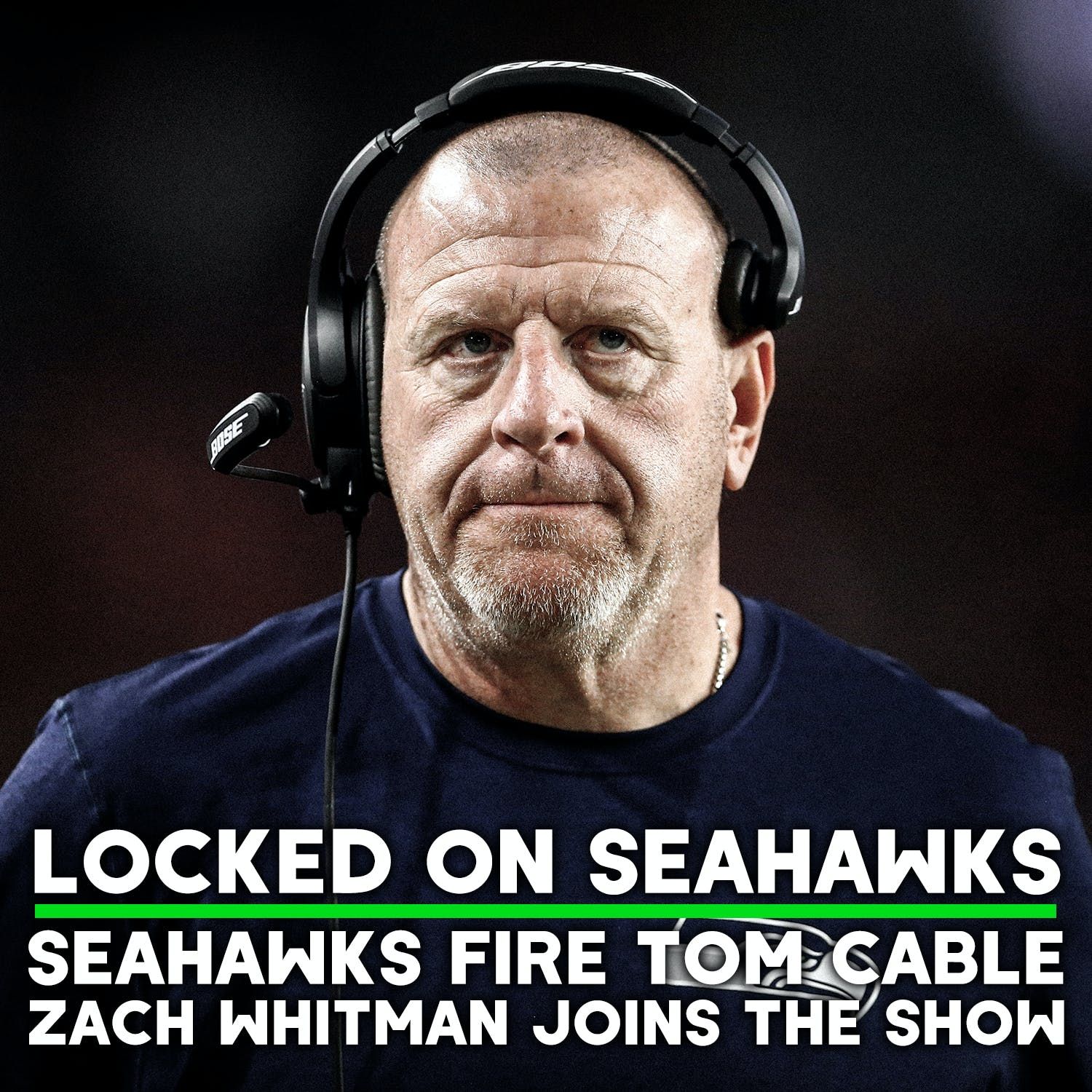 cover of episode LOCKED ON SEAHAWKS -- 01/11/18 -- Seahawks Fire Tom Cable, Zach Whitman joins the show