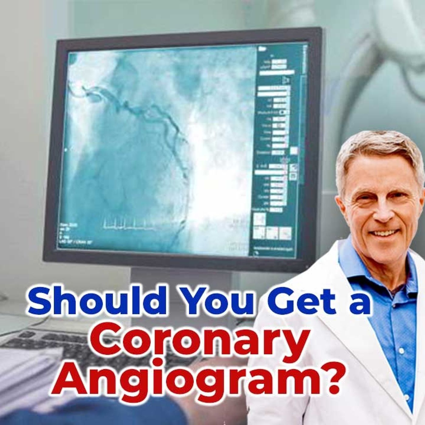 Should you get a Coronary Angiogram? - FORD BREWER MD MPH
