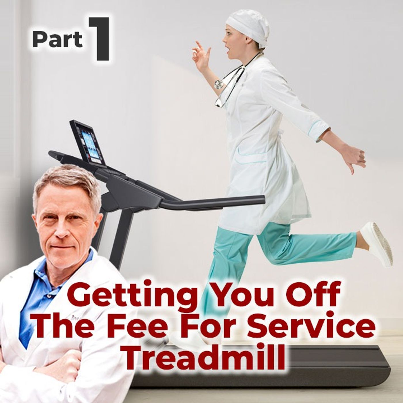 Getting You Off The Fee For Service Treadmill Part 1 - FORD BREWER MD MPH