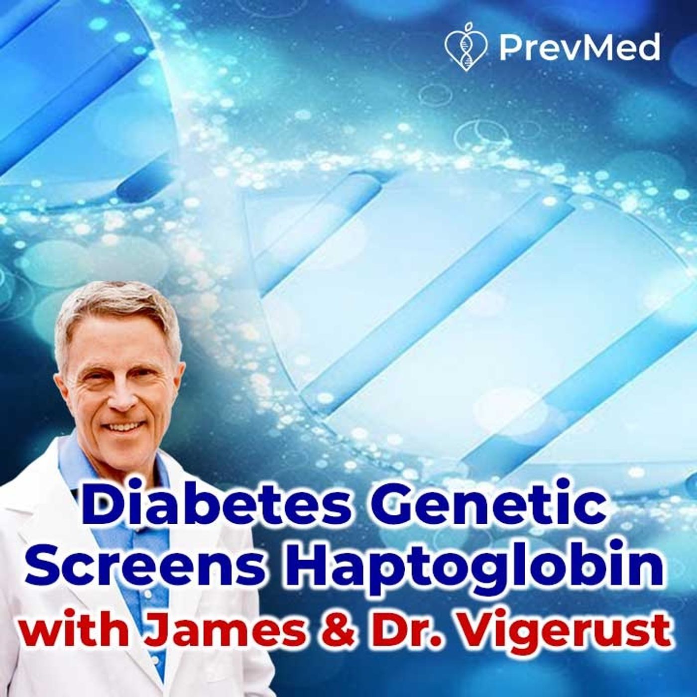 Diabetes Genetic Screens Haptoglobin with James & Dr.Vigerust - FORD BREWER MD MPH