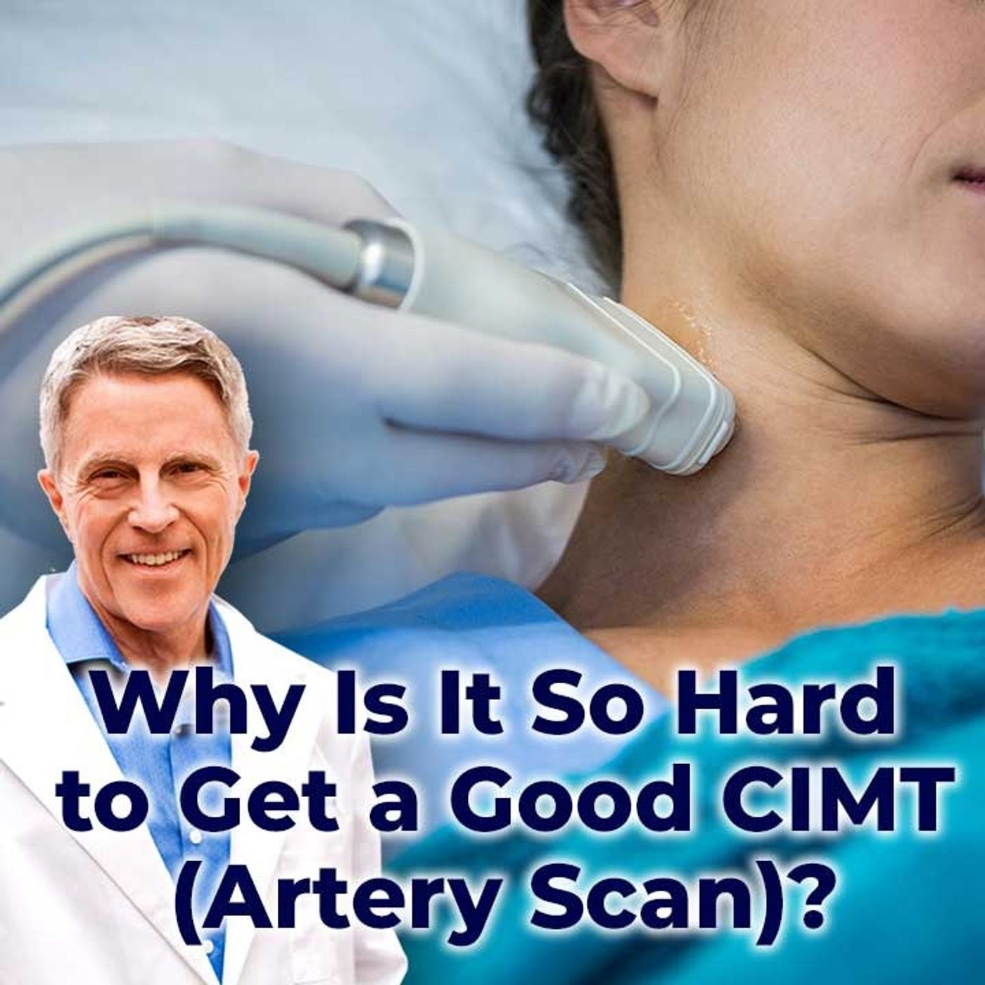 Why Is It So Hard to Get a Good CIMT (Artery Scan)? - FORD BREWER MD MPH