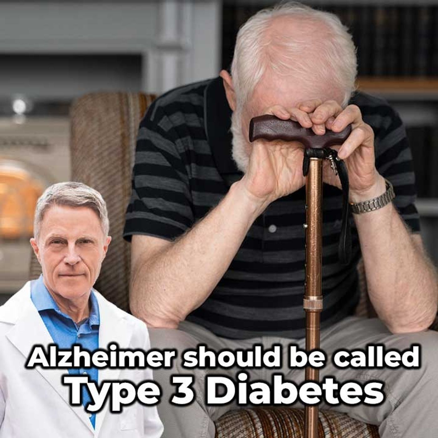 Alzheimer should be called Type 3 Diabetes - FORD BREWER MD MPH