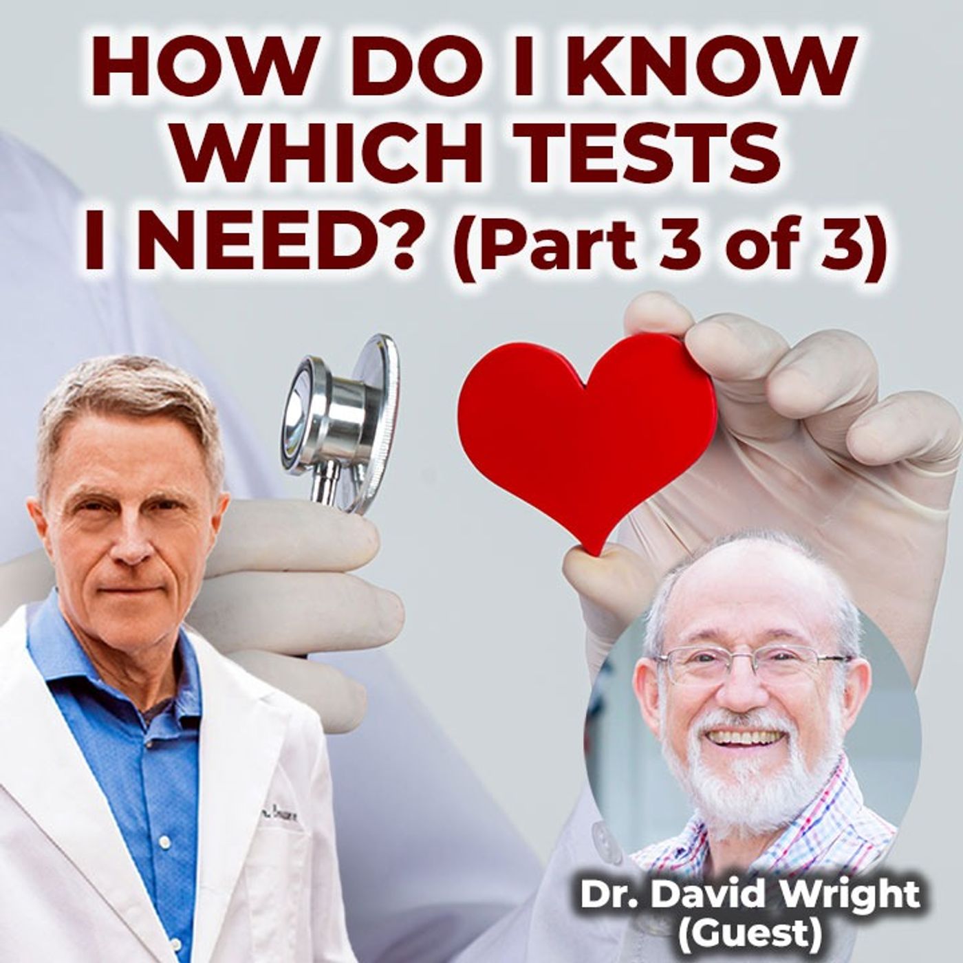 HOW DO I KNOW WHICH TESTS I NEED? (Part 3 of 3) - FORD BREWER MD MPH