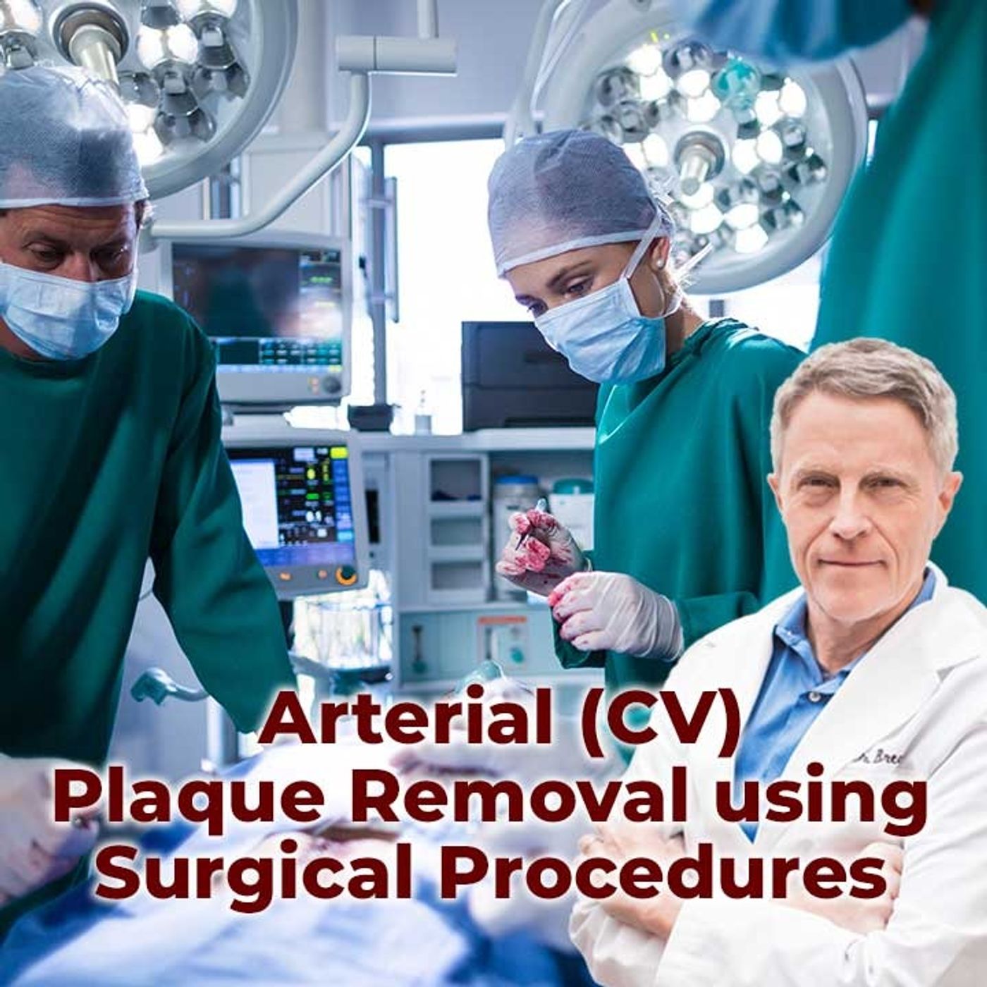 Arterial (CV) Plaque Removal using Surgical Procedures - FORD BREWER MD MPH