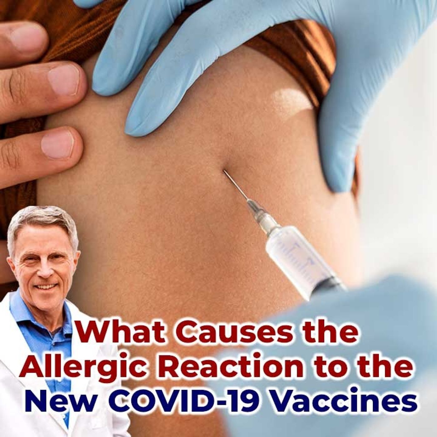 What Causes the Allergic Reaction to the New COVID-19 Vaccines - FORD BREWER MD MPH