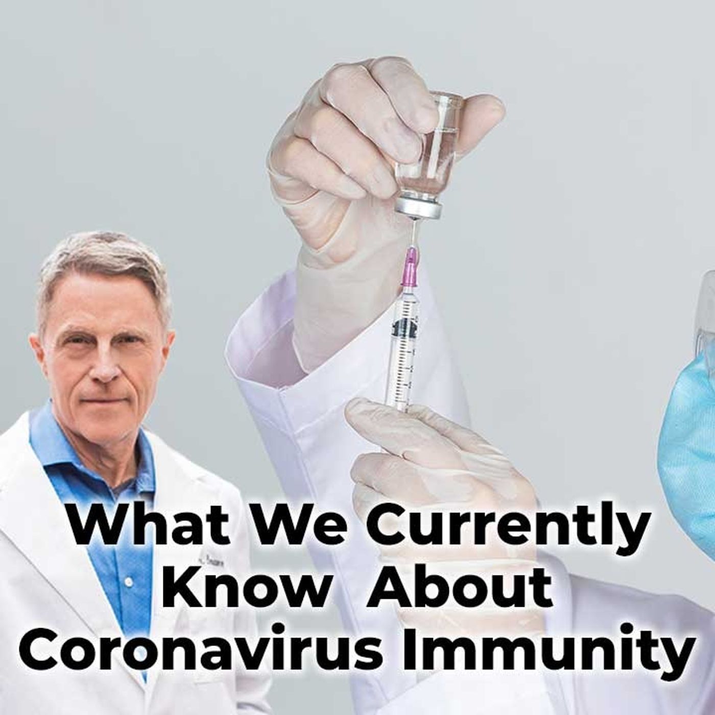What We Currently Know About Coronavirus Immunity - FORD BREWER MD MPH