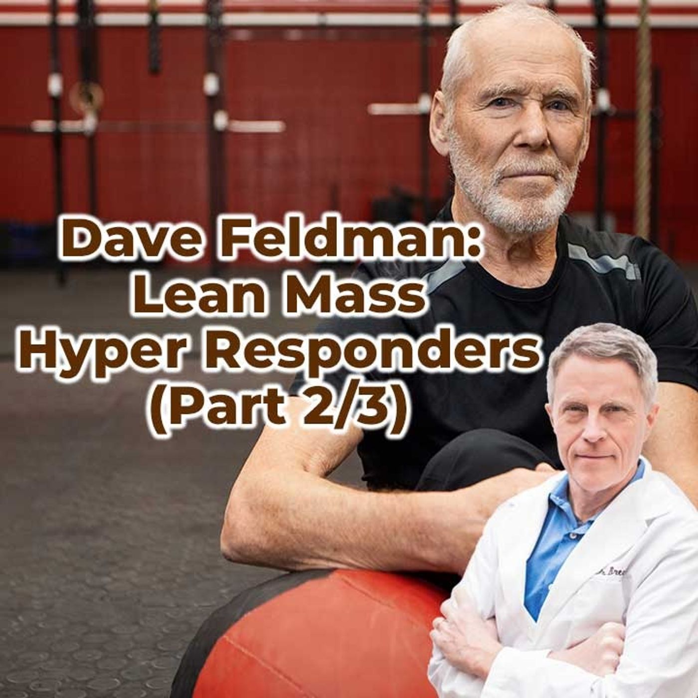 Dave Feldman - Lean Mass Hyper Responders, (Part 2/3) - FORD BREWER MD MPH