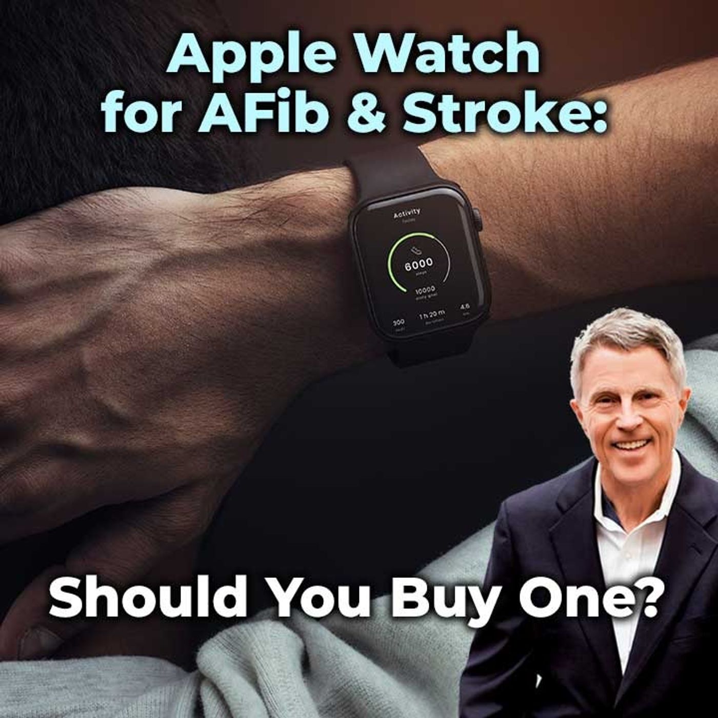 Apple Watch for AFib & Stroke: Should You Buy One? - FORD BREWER MD MPH