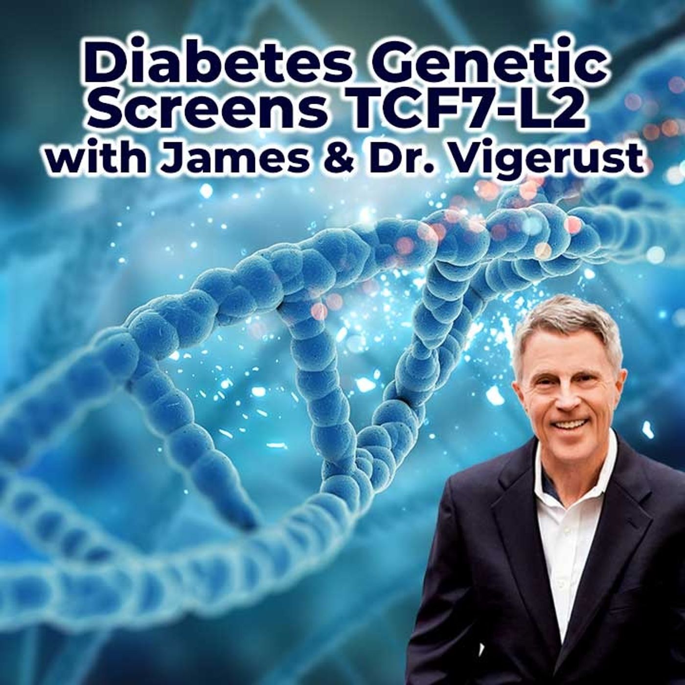 Diabetes Genetic Screens TCF7-L2 with James & Dr.Vigerust - FORD BREWER MD MPH