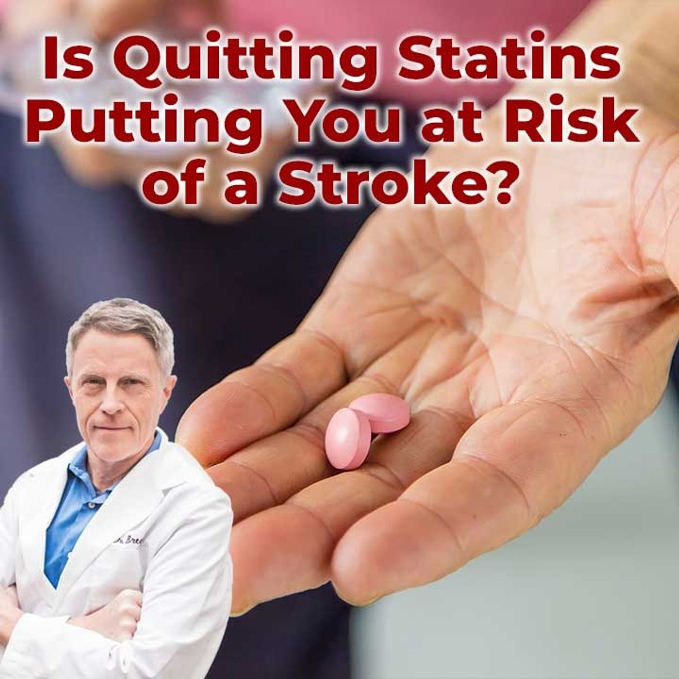 Is Quitting Statins Putting You at Risk of A Stroke? - FORD BREWER MD MPH