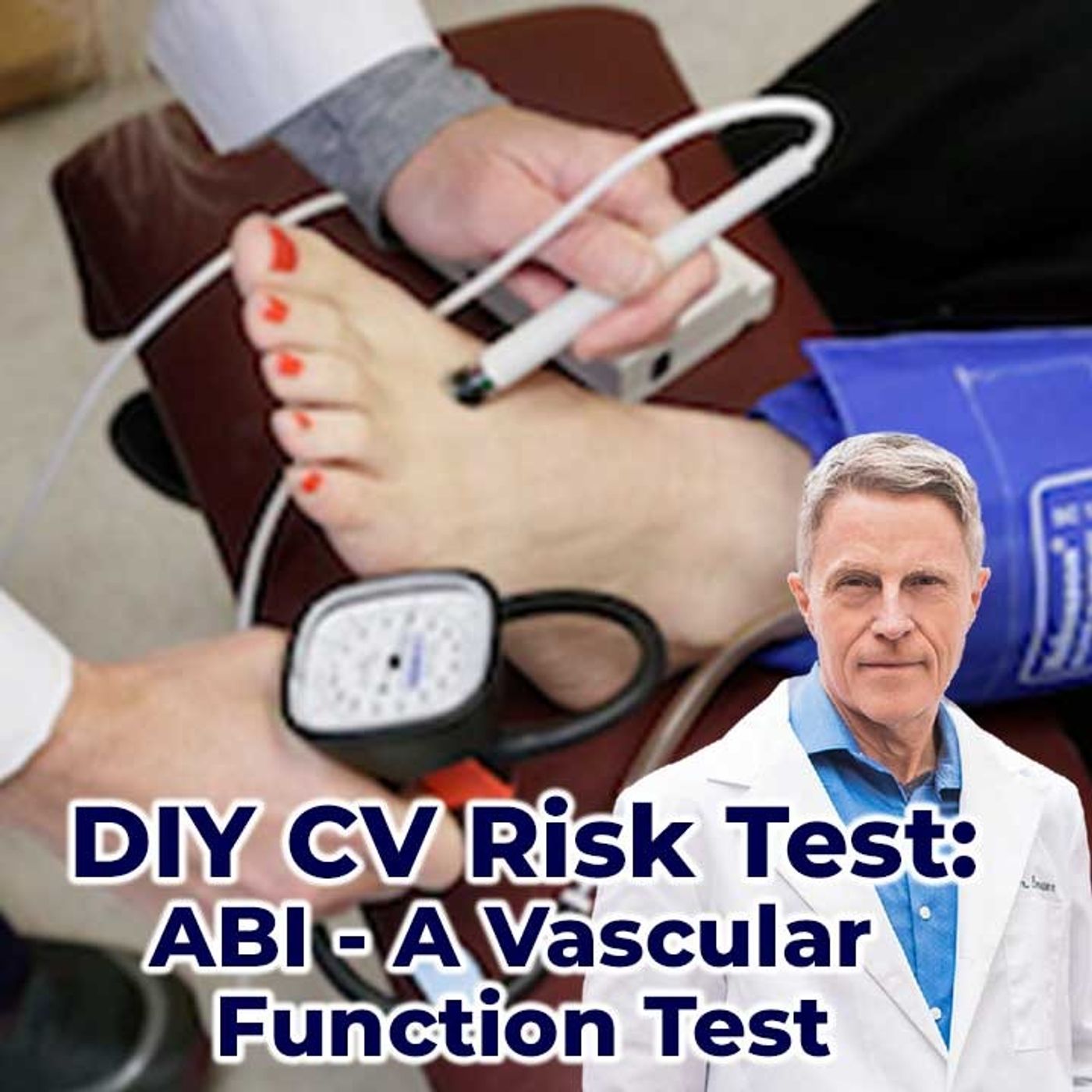 DIY CV Risk Test: ABI -a Vascular Function Test - FORD BREWER MD MPH
